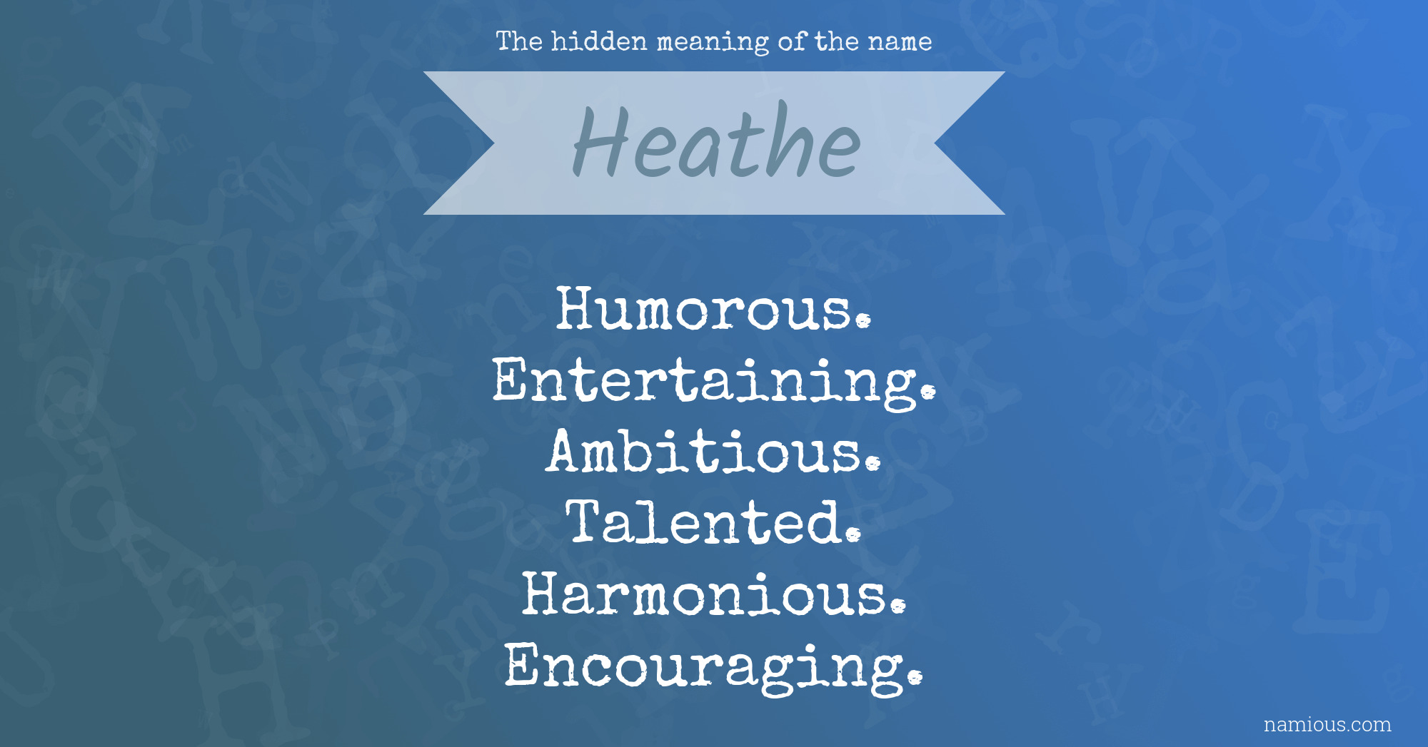 The hidden meaning of the name Heathe