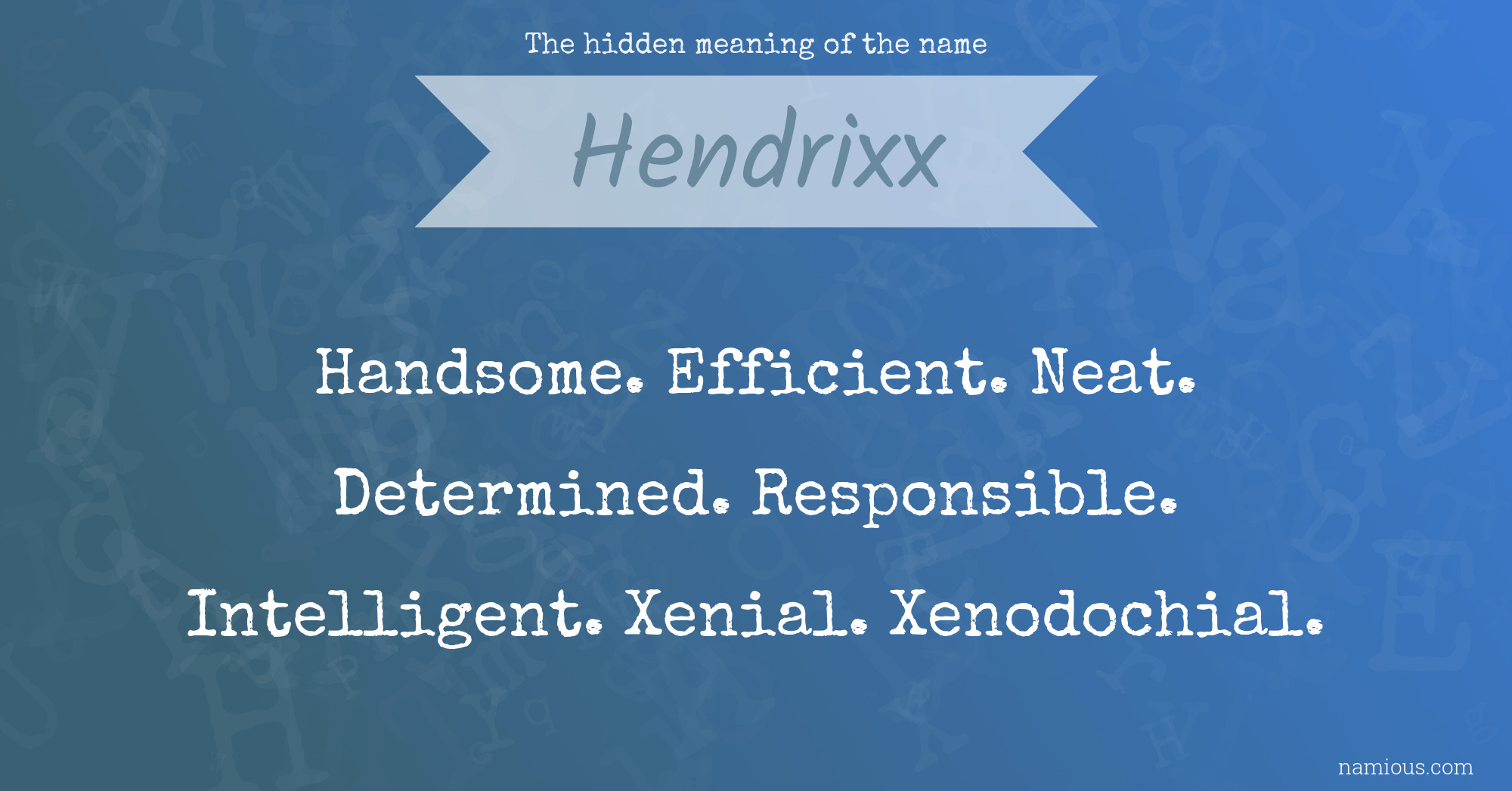 The hidden meaning of the name Hendrixx