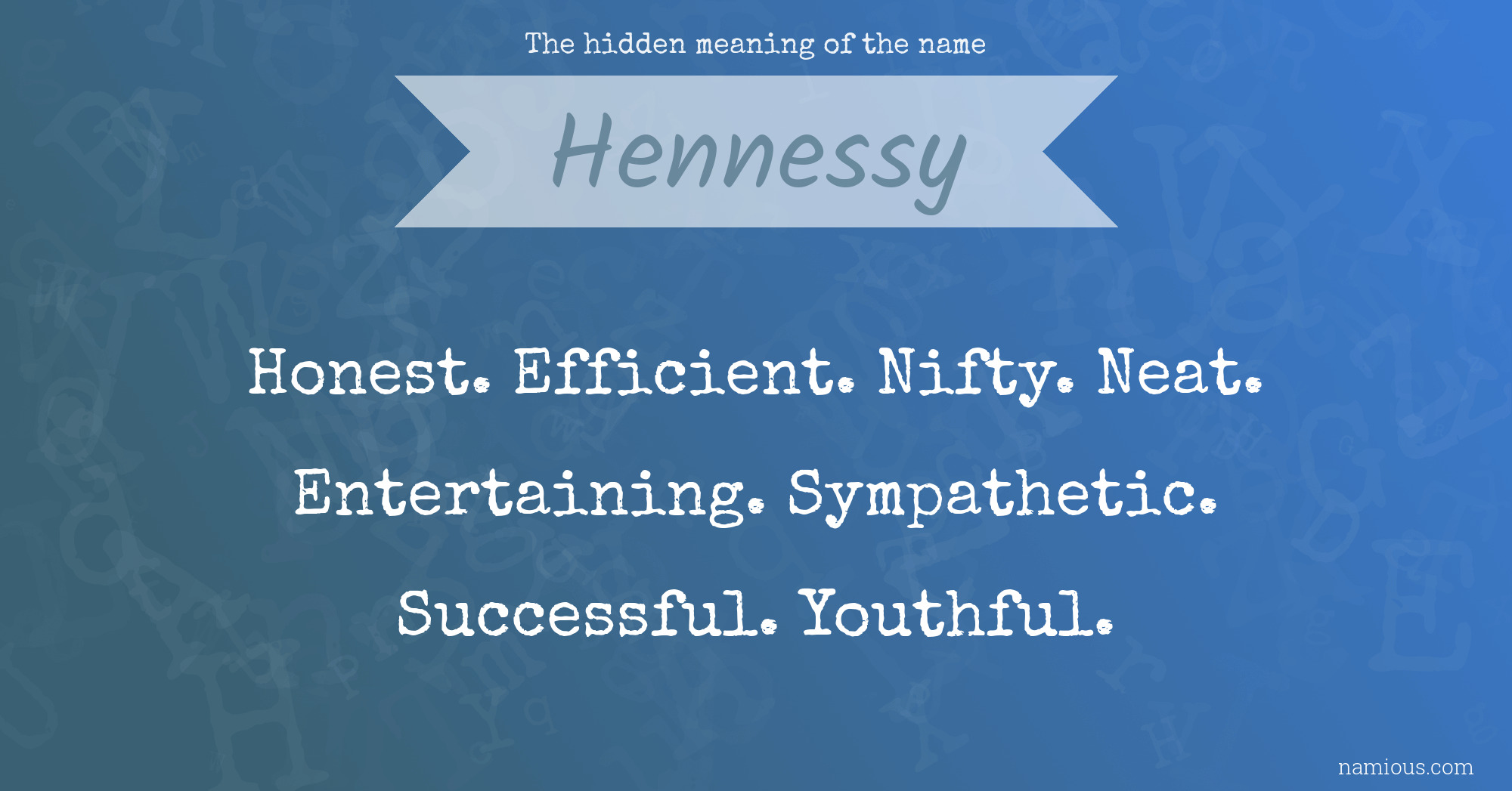 The hidden meaning of the name Hennessy