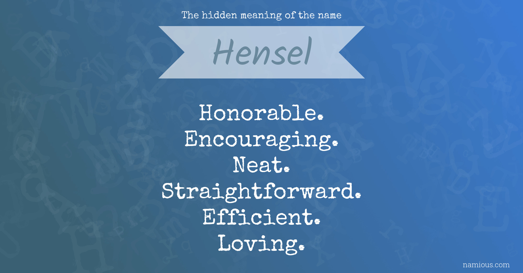 The hidden meaning of the name Hensel