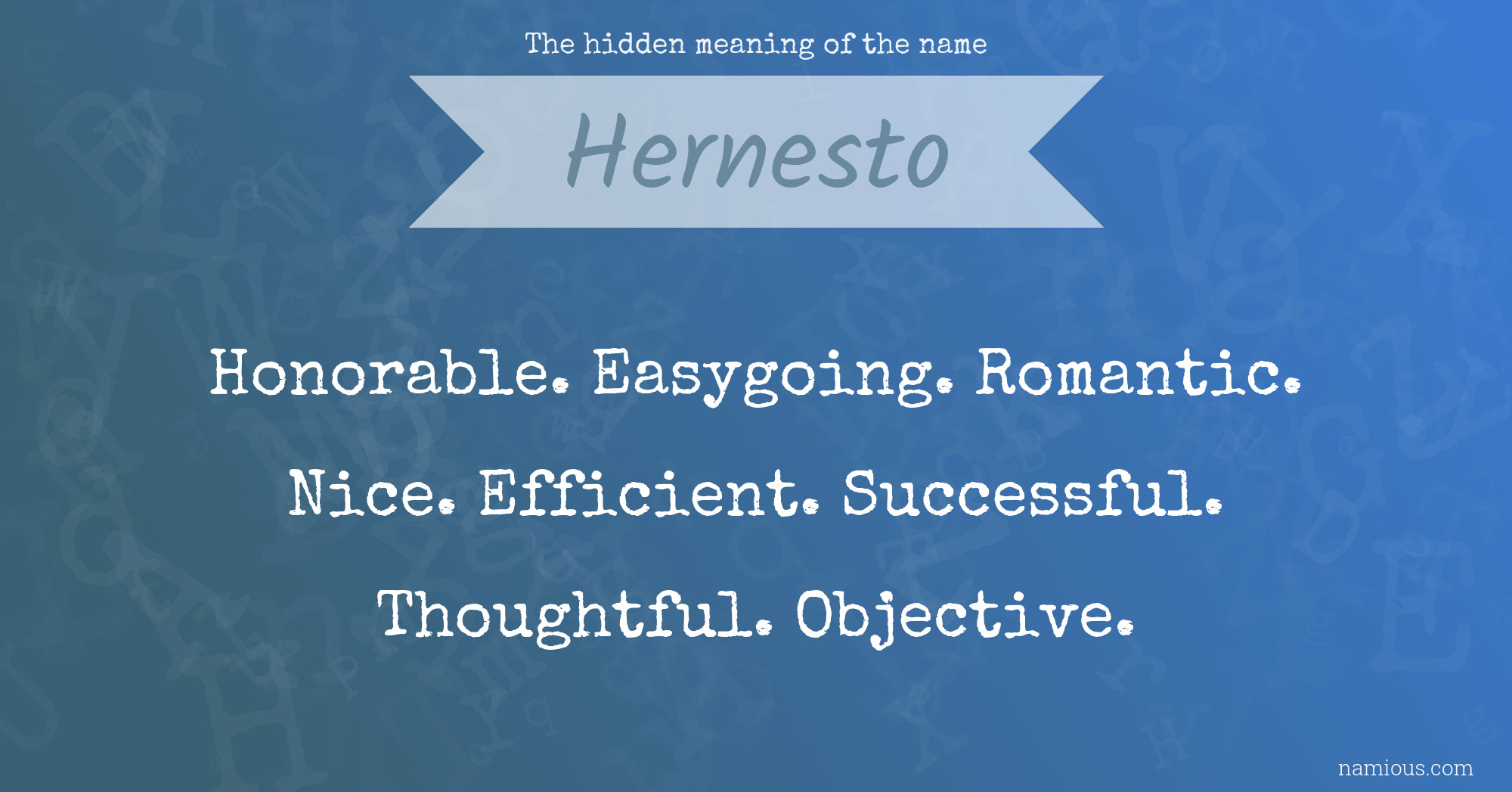 The hidden meaning of the name Hernesto