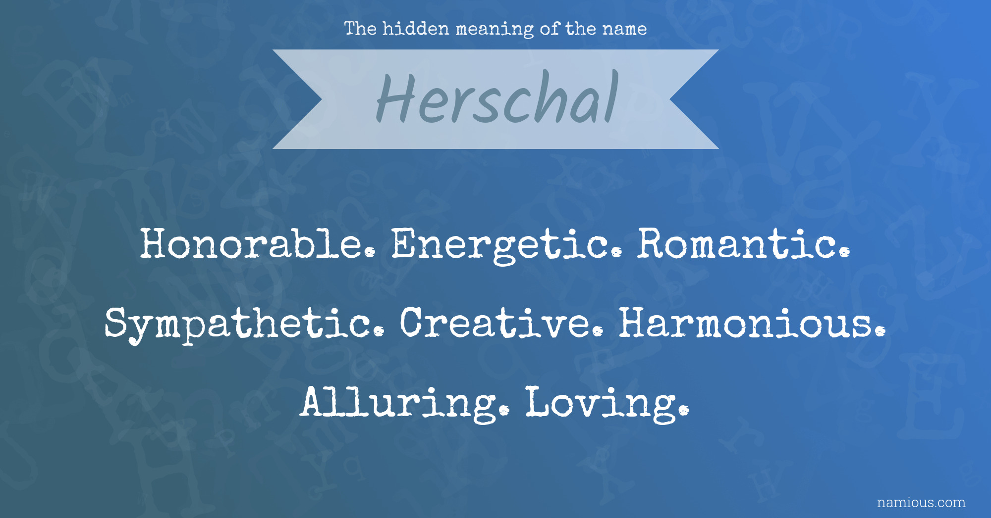 The hidden meaning of the name Herschal