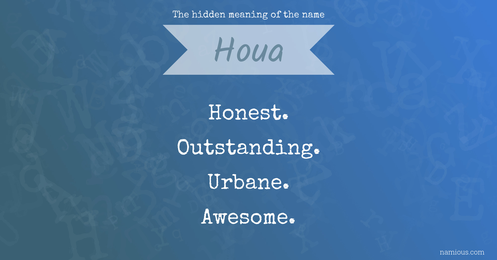 The hidden meaning of the name Houa