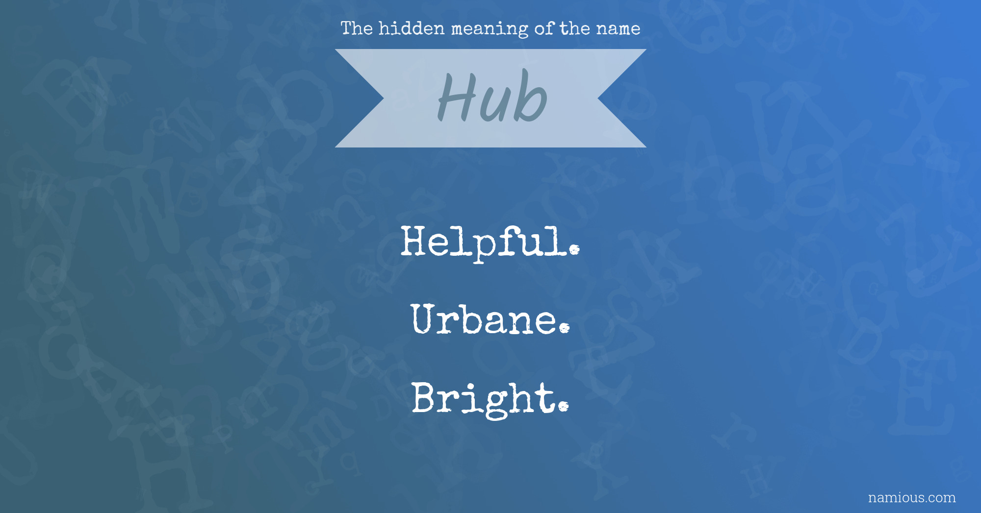 The hidden meaning of the name Hub