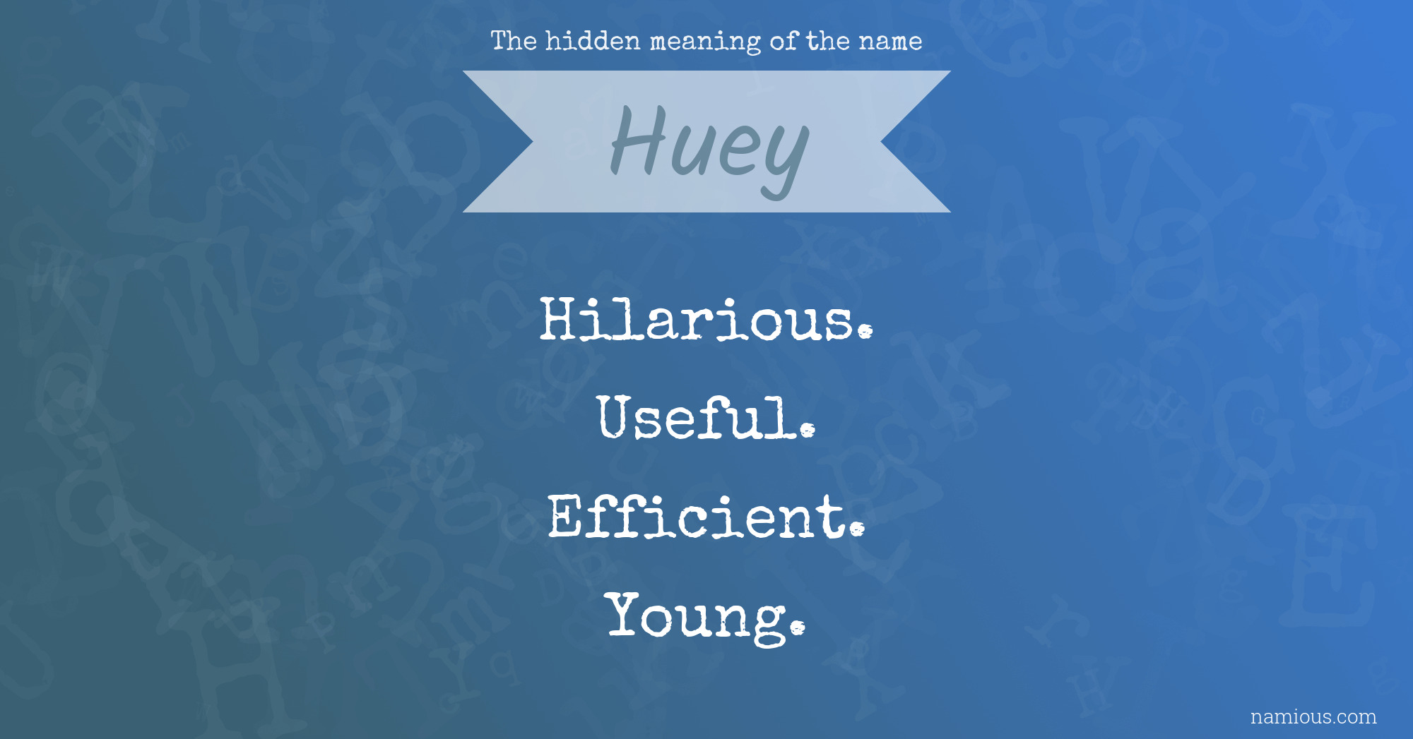 The hidden meaning of the name Huey