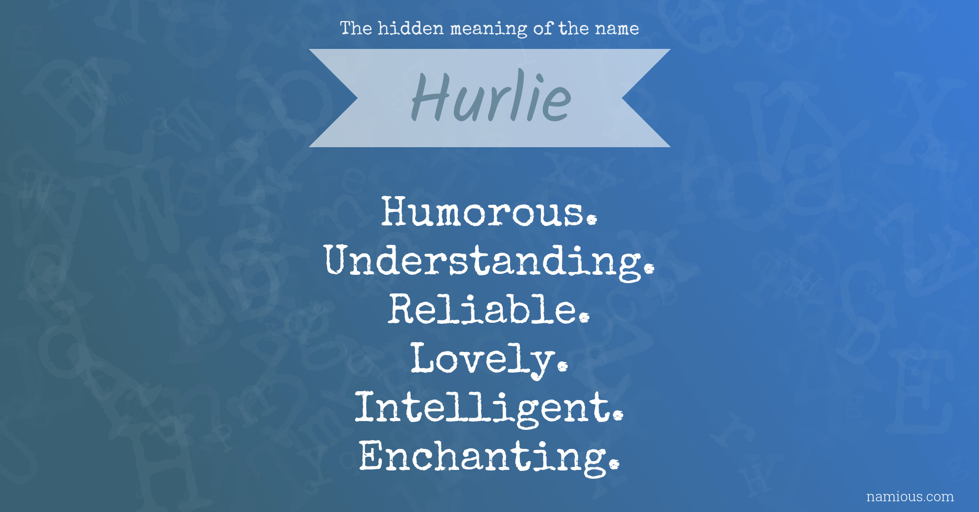 The hidden meaning of the name Hurlie