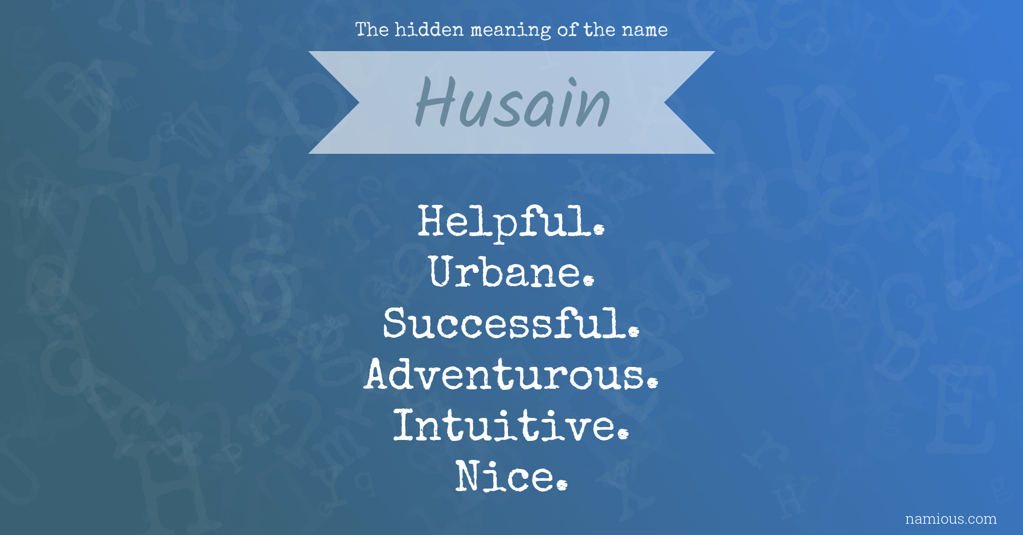 The hidden meaning of the name Husain