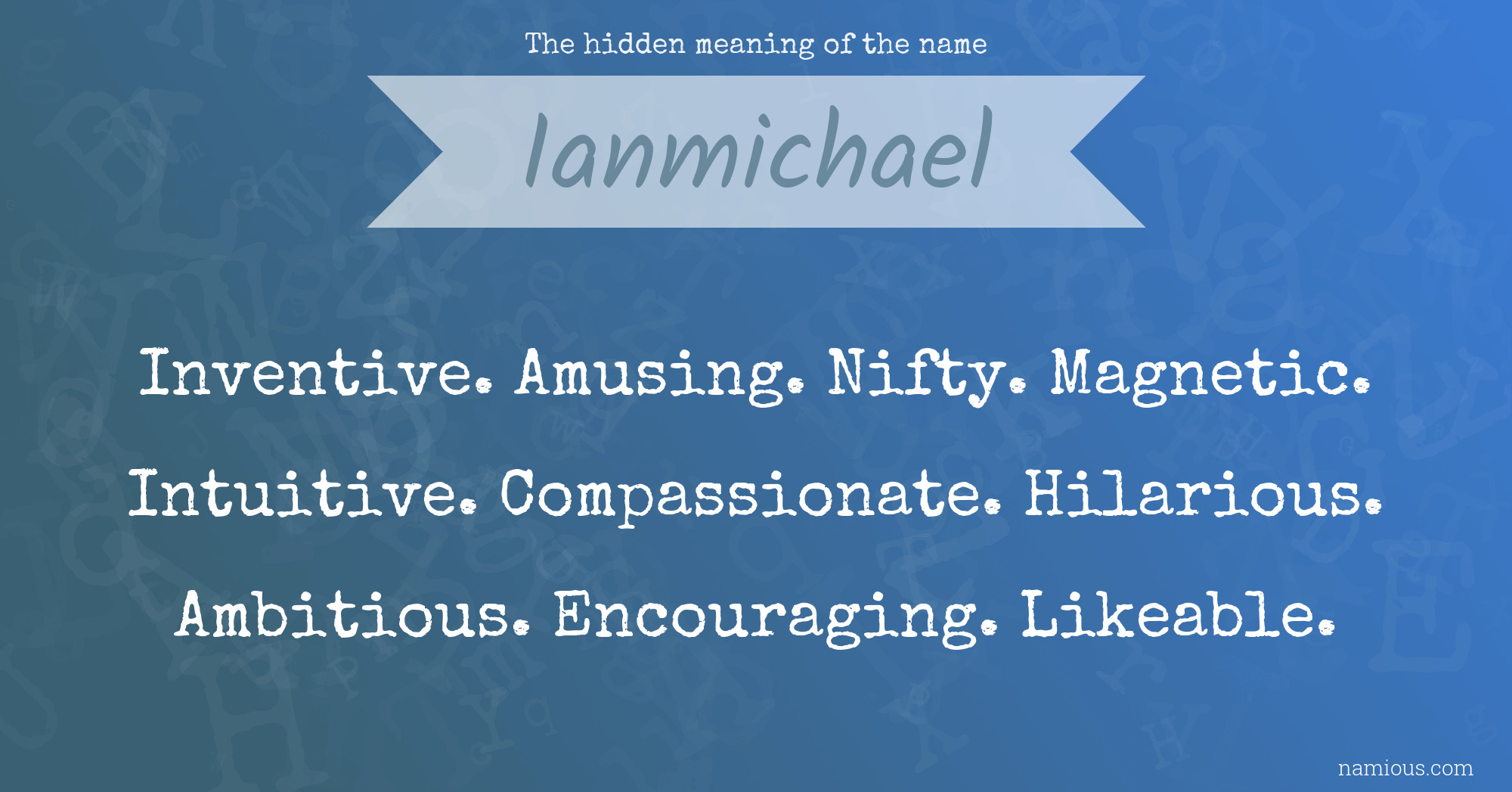 The hidden meaning of the name Ianmichael