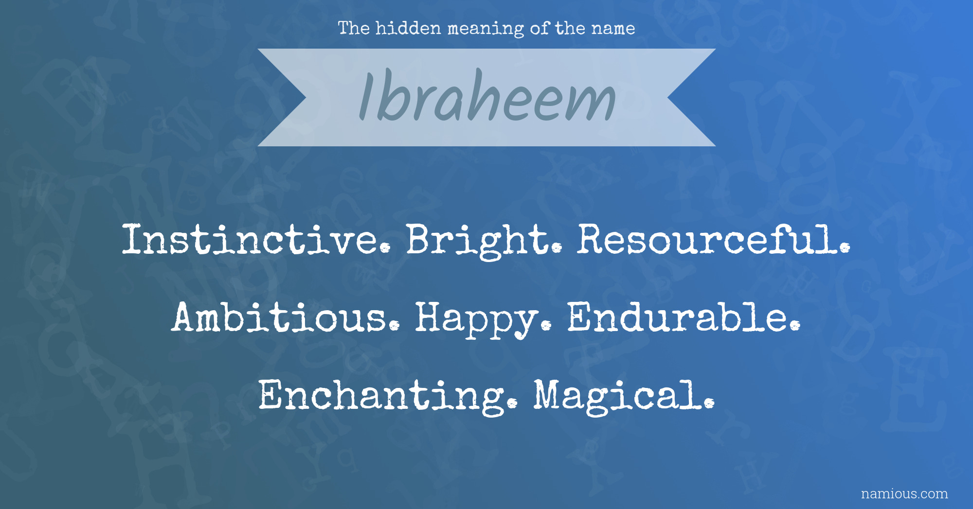 The hidden meaning of the name Ibraheem