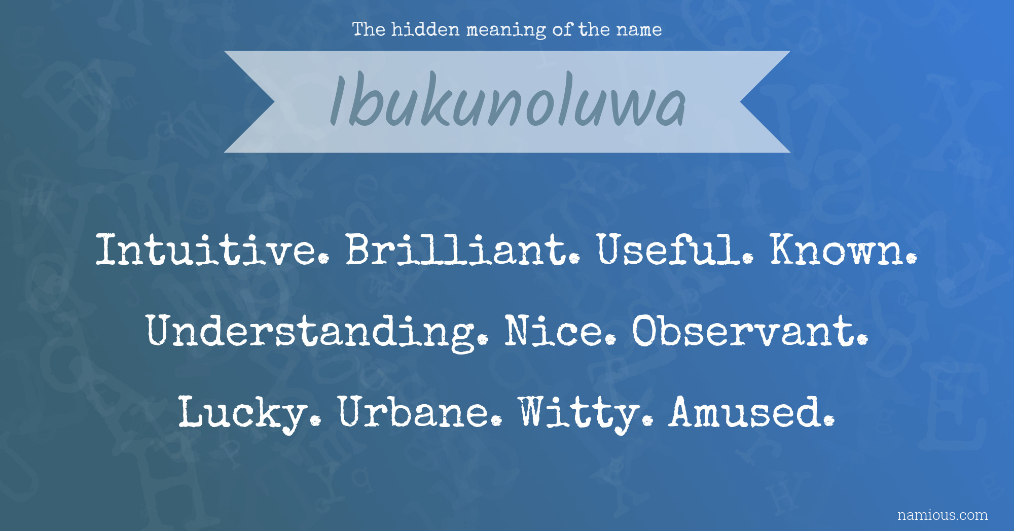 The hidden meaning of the name Ibukunoluwa