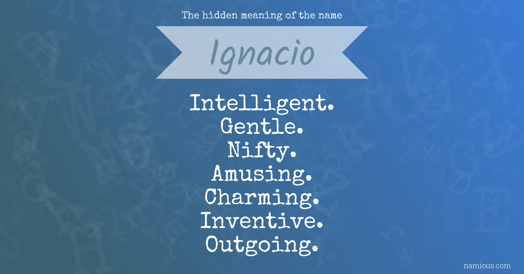 The hidden meaning of the name Ignacio