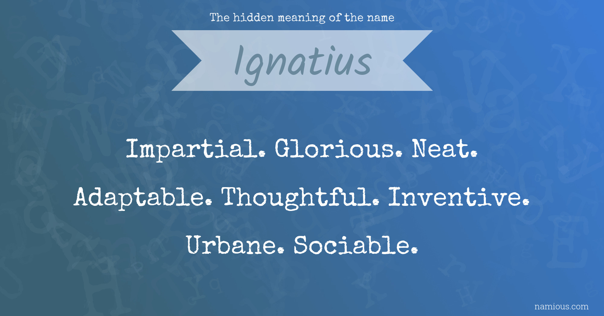 The hidden meaning of the name Ignatius