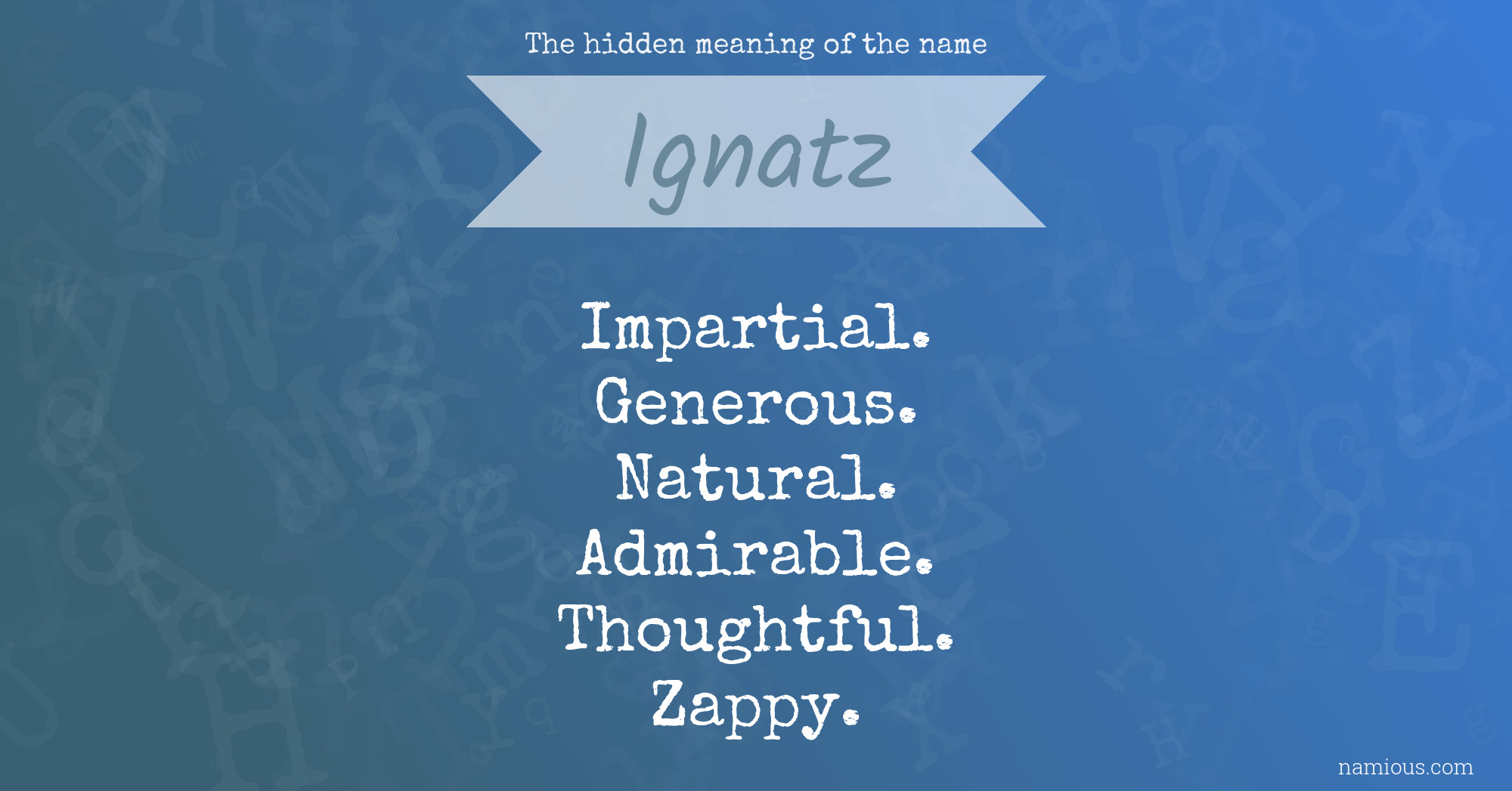 The hidden meaning of the name Ignatz