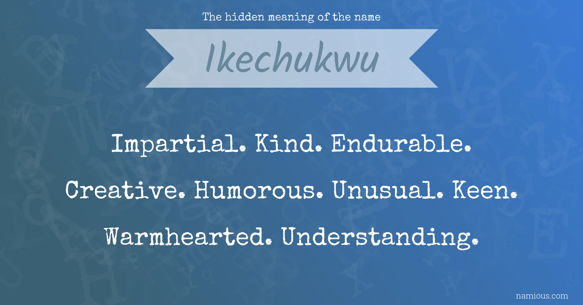 The hidden meaning of the name Ikechukwu