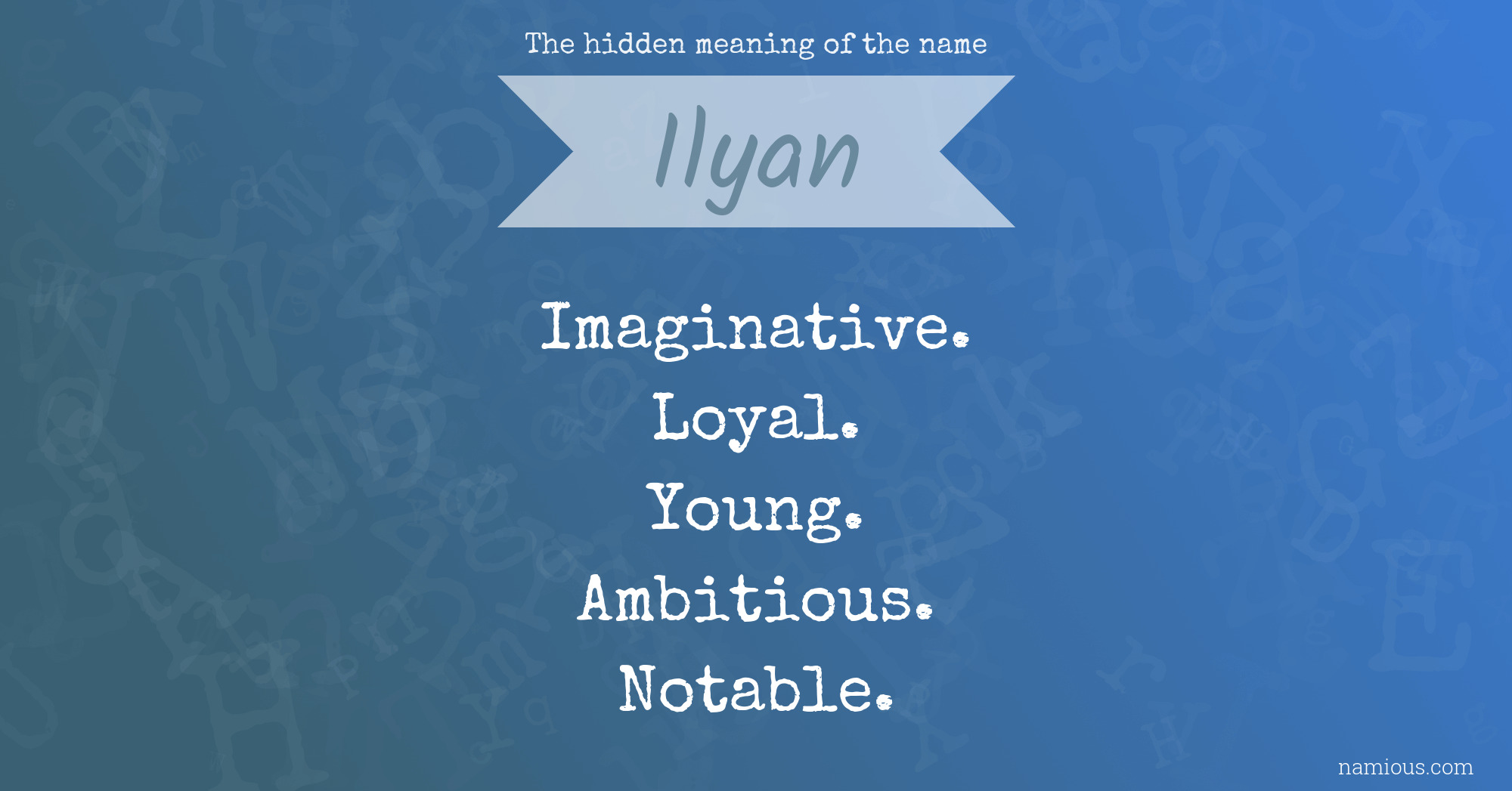 The hidden meaning of the name Ilyan