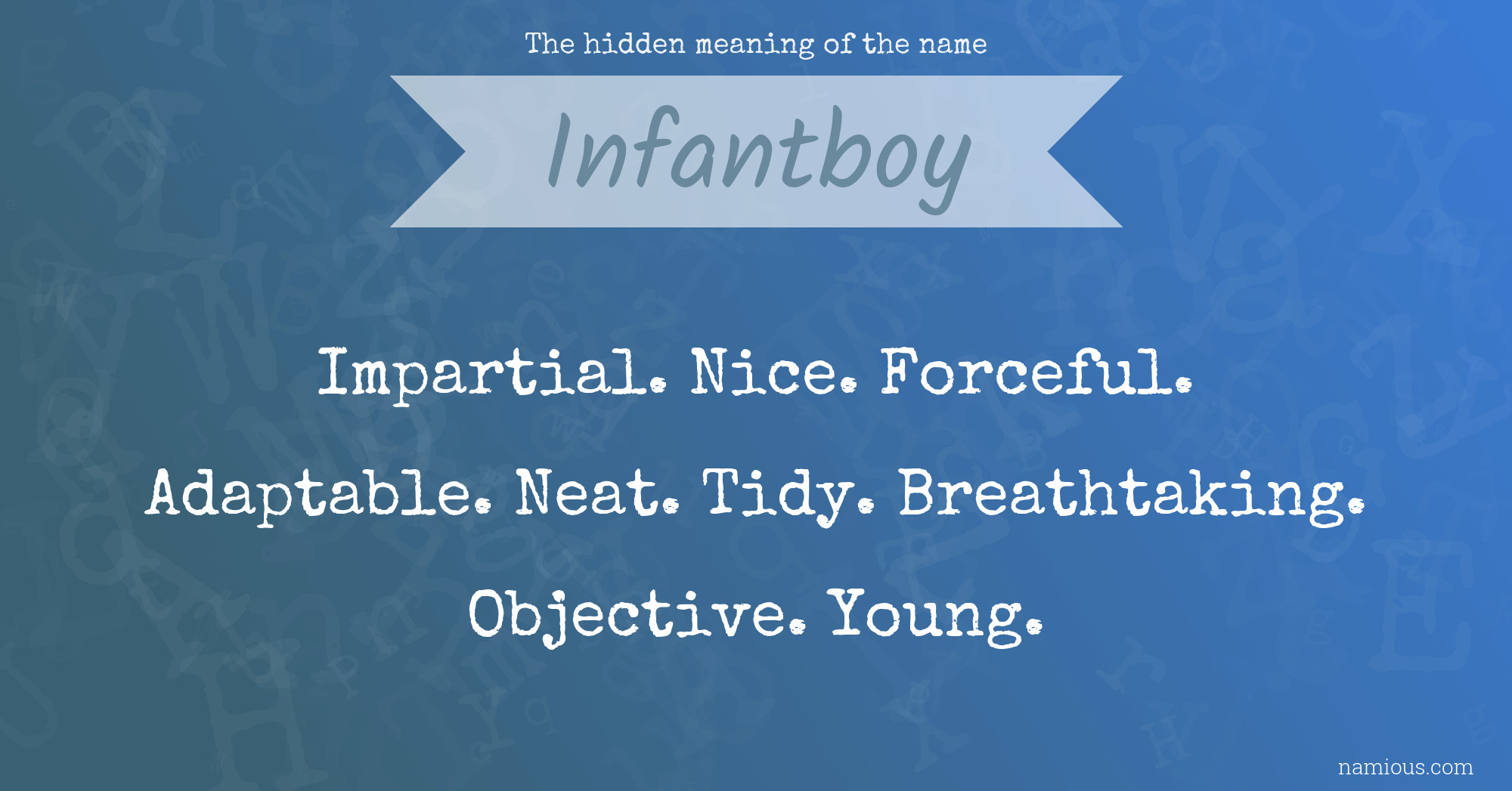 The hidden meaning of the name Infantboy