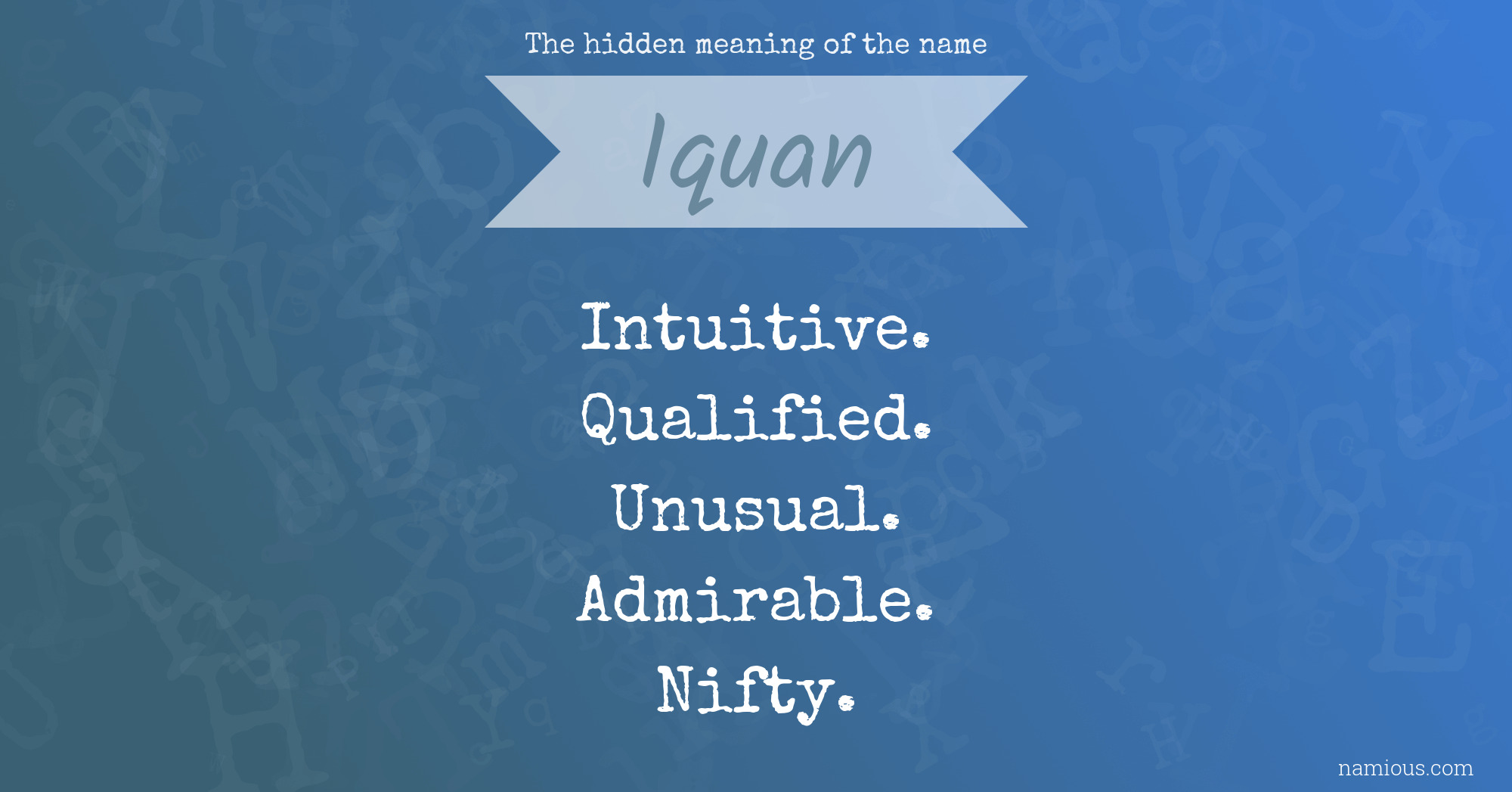 The hidden meaning of the name Iquan