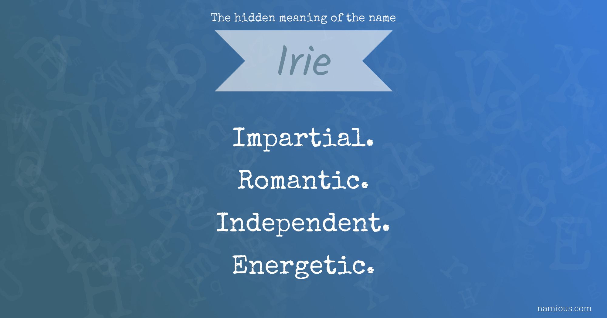 The hidden meaning of the name Irie