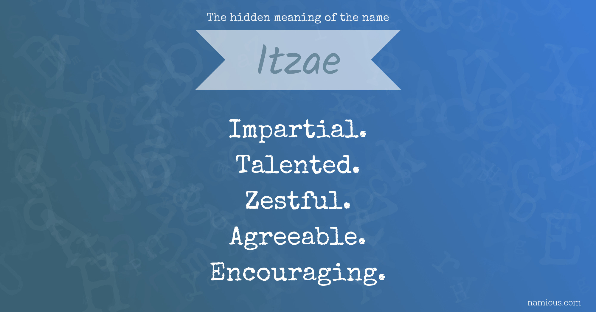 The hidden meaning of the name Itzae