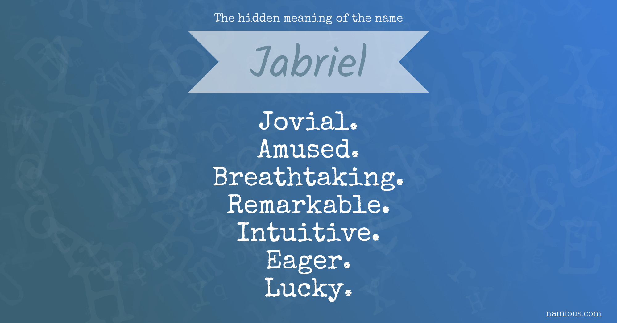 The hidden meaning of the name Jabriel