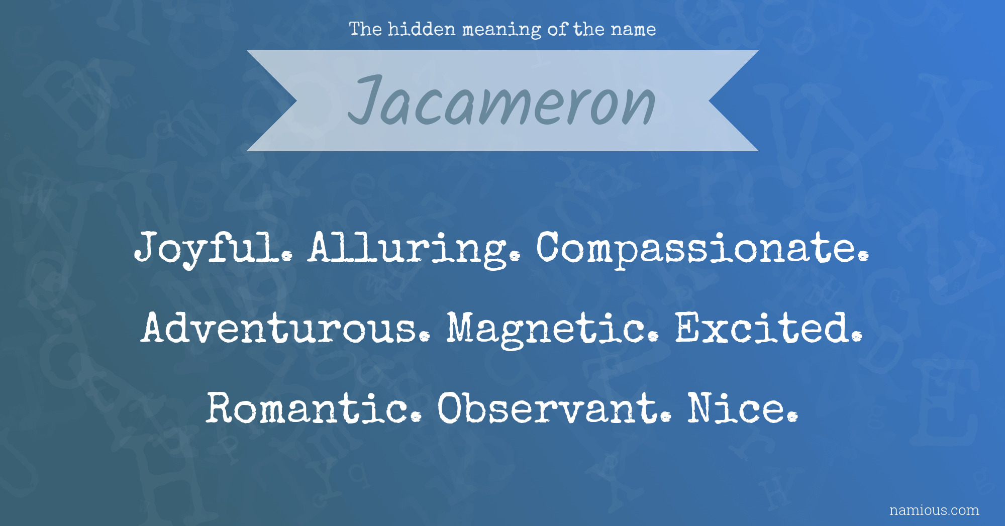 The hidden meaning of the name Jacameron