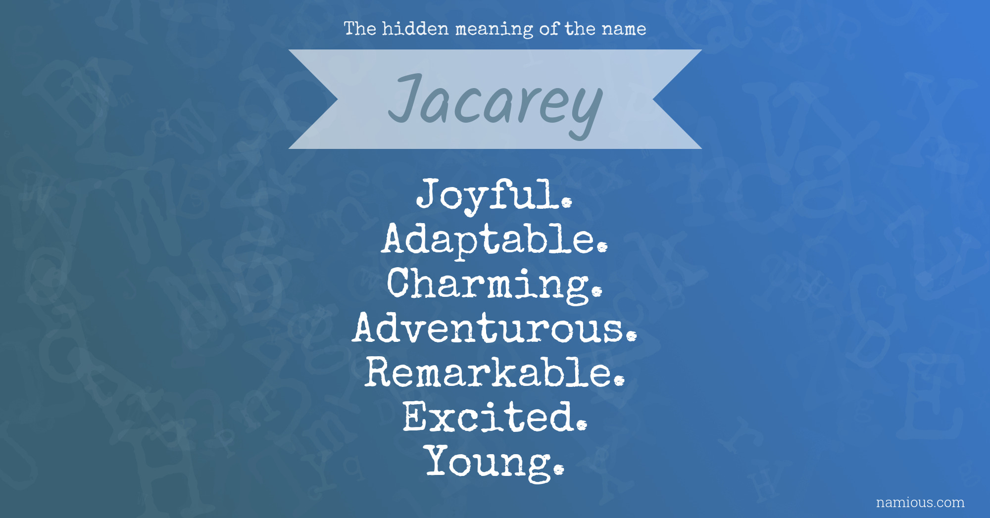 The hidden meaning of the name Jacarey