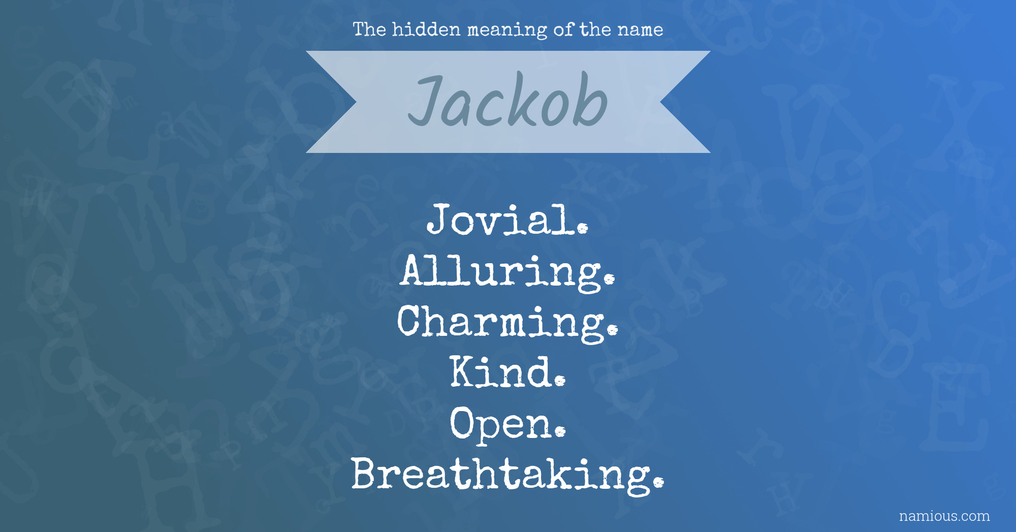 The hidden meaning of the name Jackob