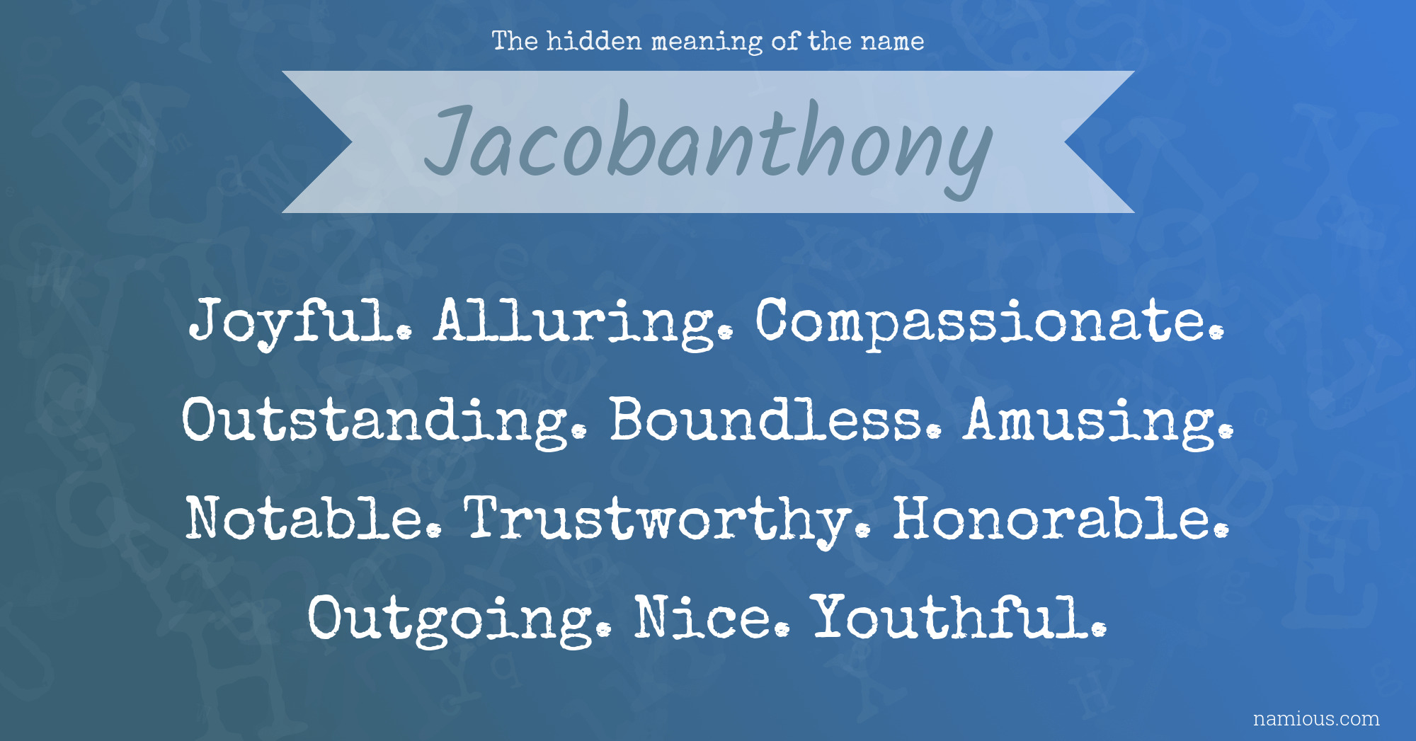 The hidden meaning of the name Jacobanthony