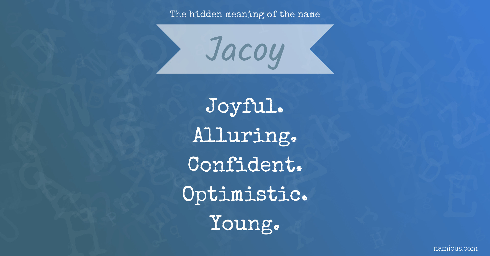 The hidden meaning of the name Jacoy