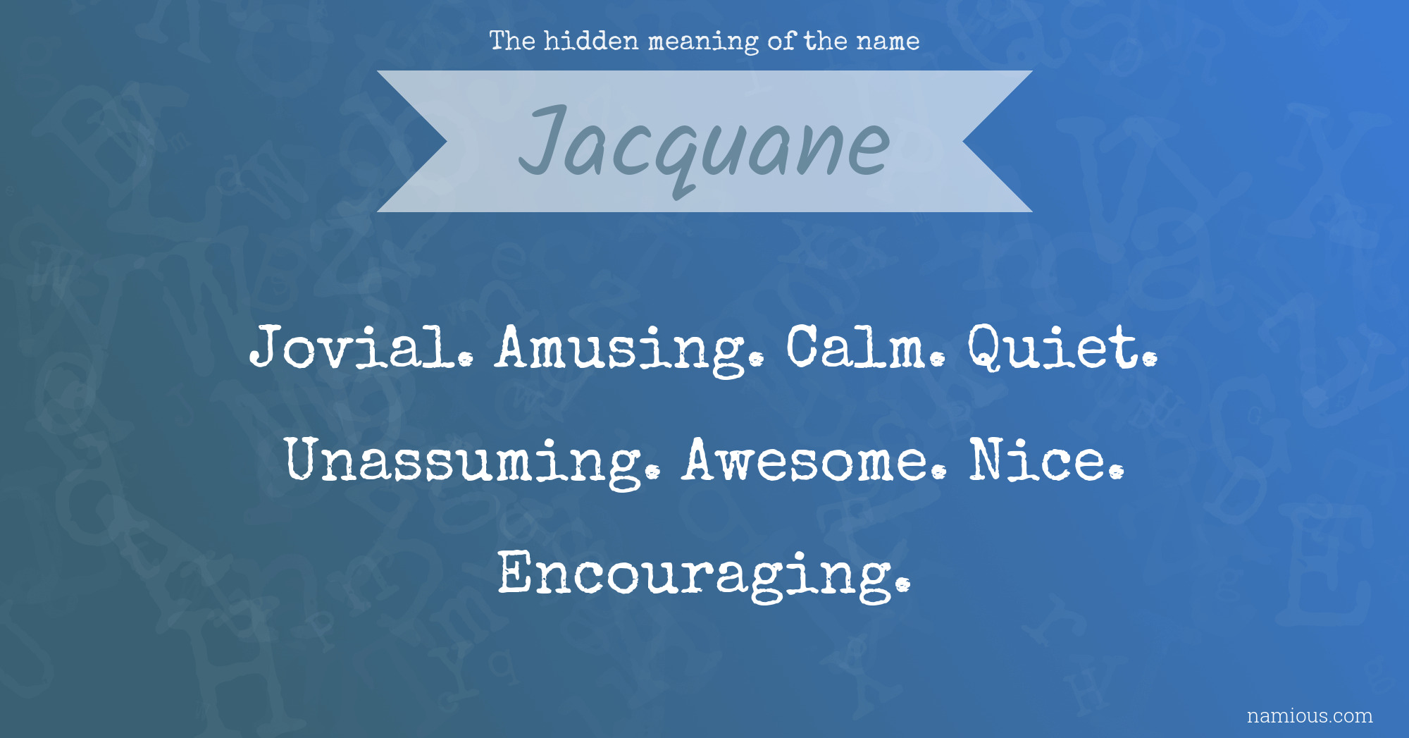 The hidden meaning of the name Jacquane