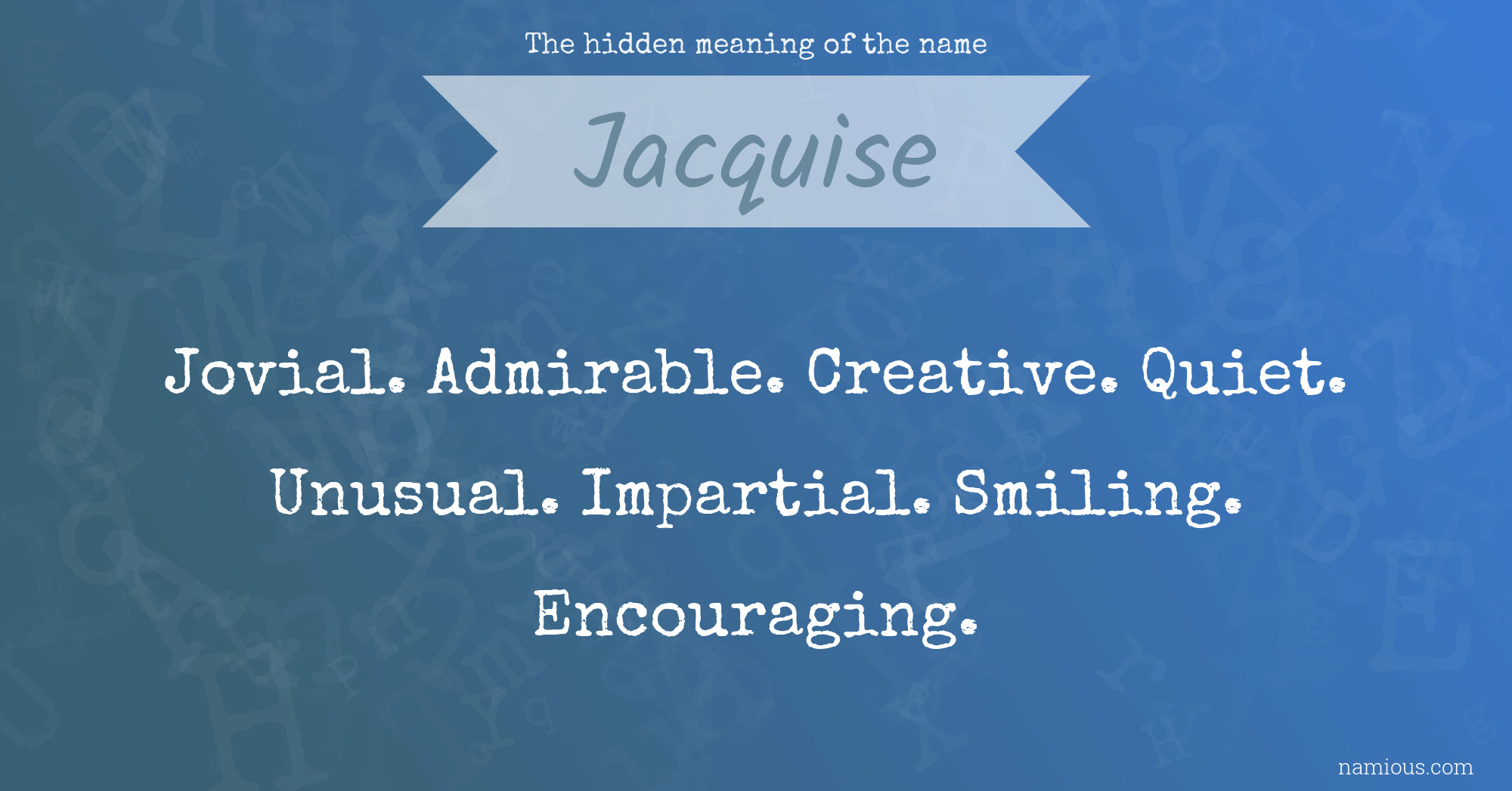 The hidden meaning of the name Jacquise