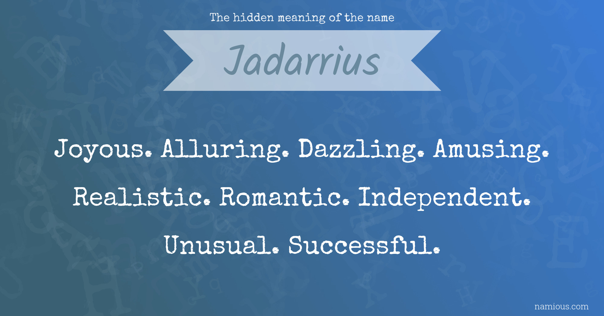 The hidden meaning of the name Jadarrius