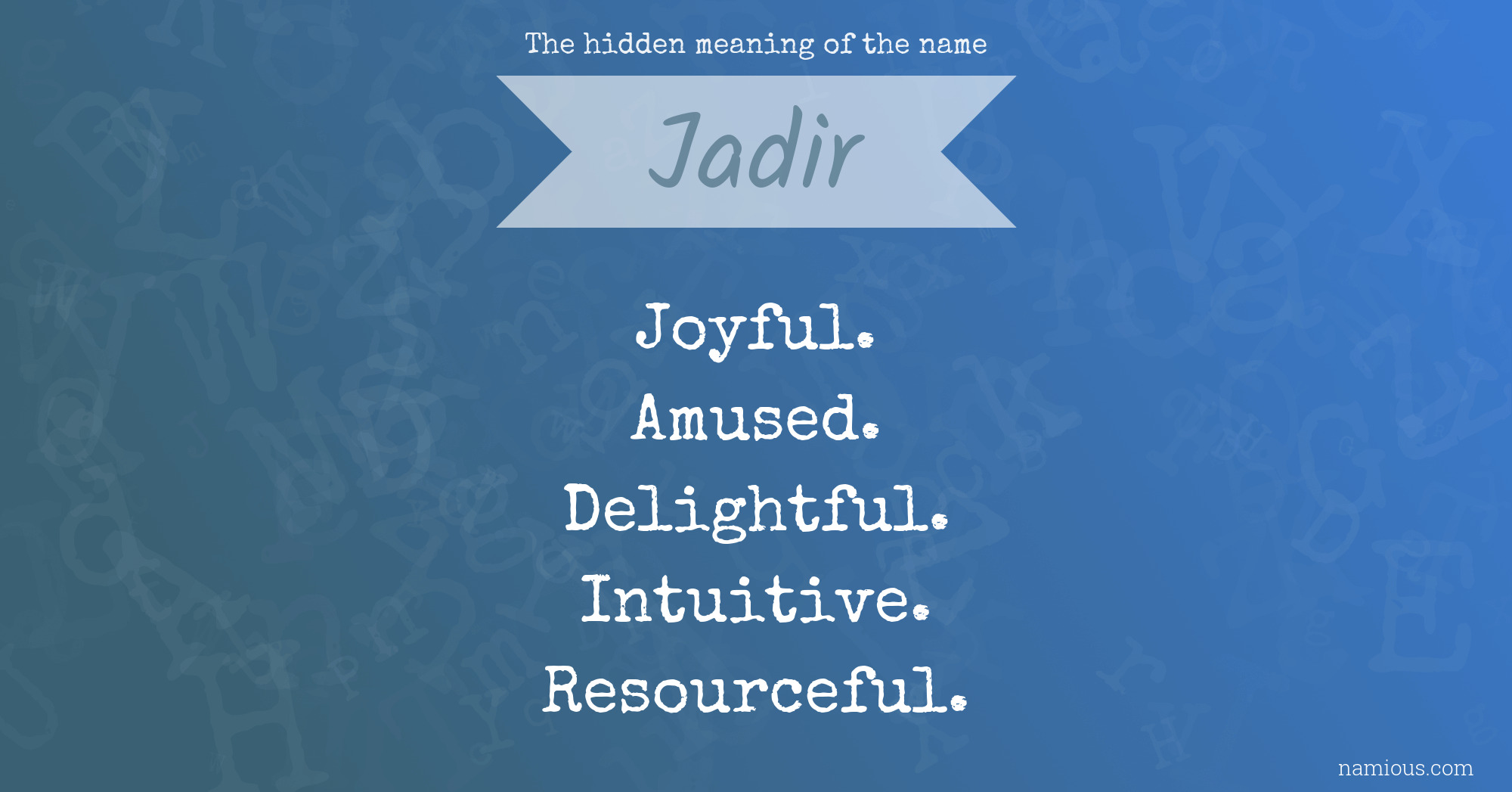 The hidden meaning of the name Jadir