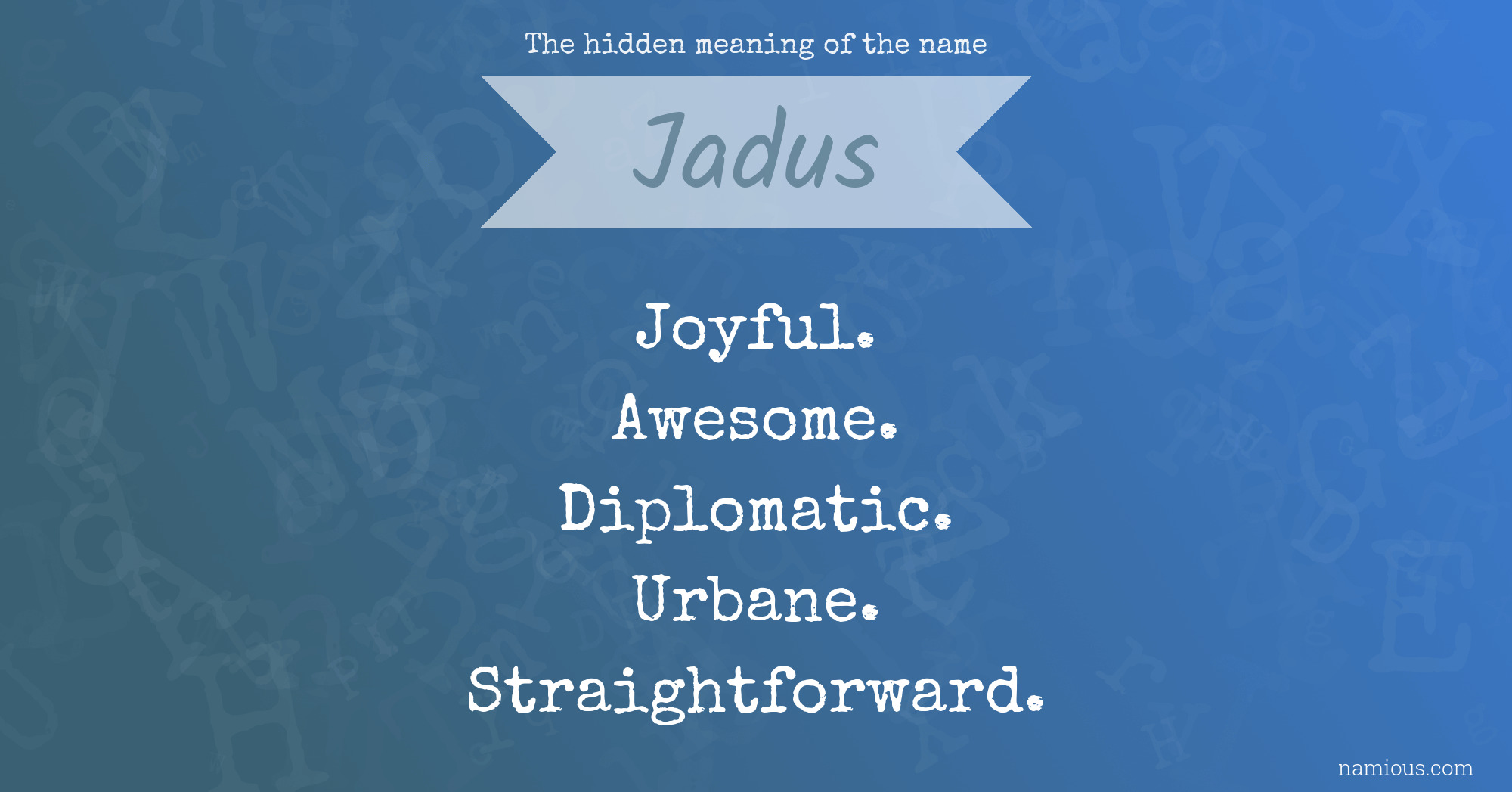 The hidden meaning of the name Jadus