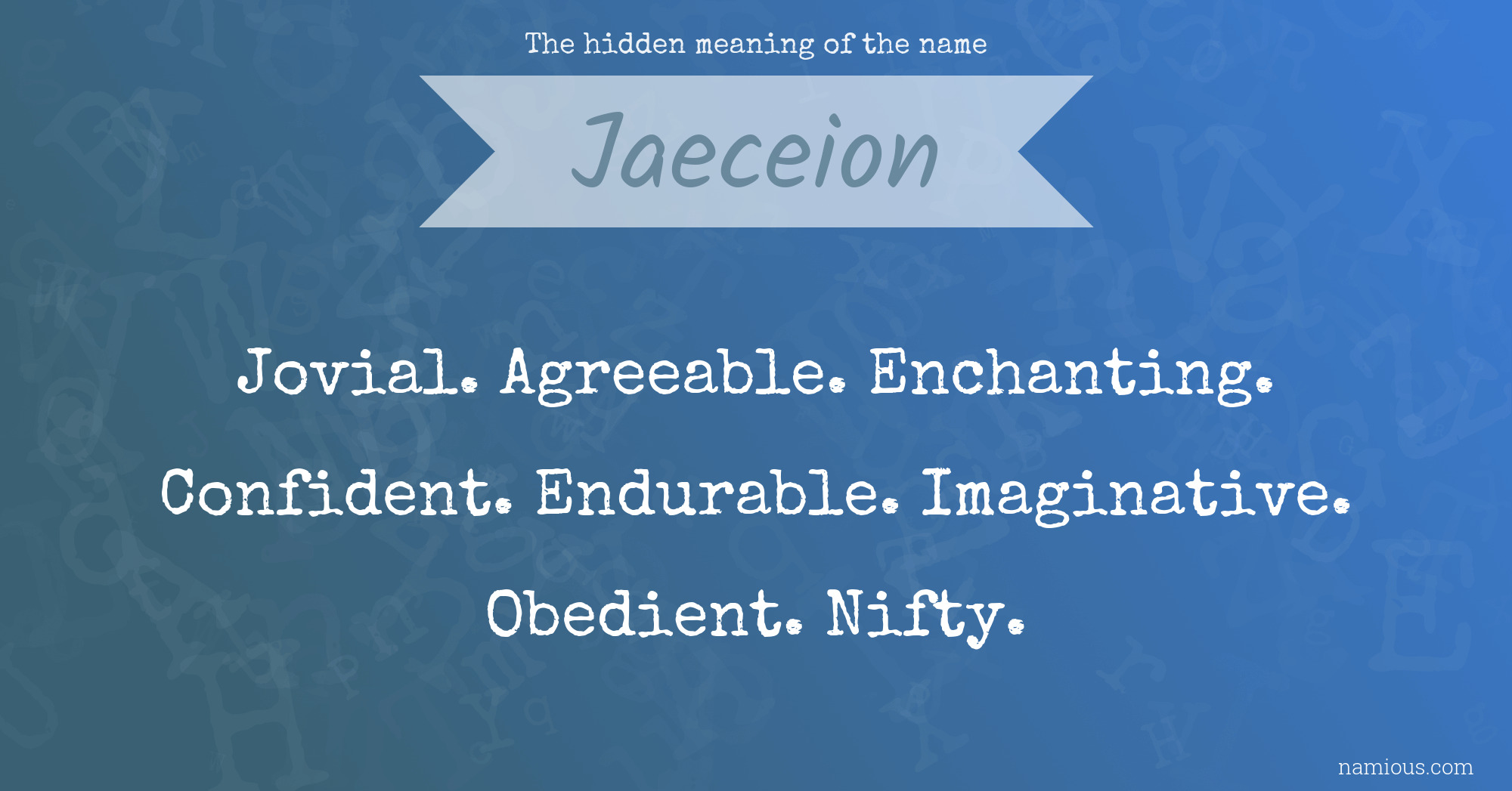 The hidden meaning of the name Jaeceion