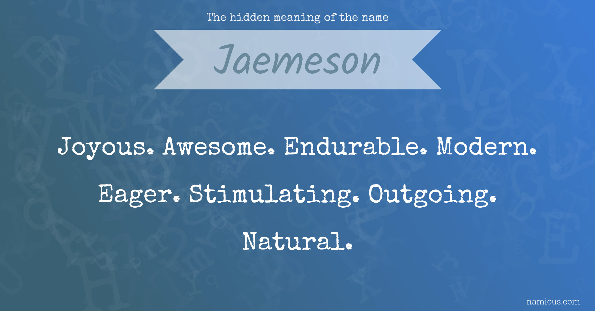 The hidden meaning of the name Jaemeson