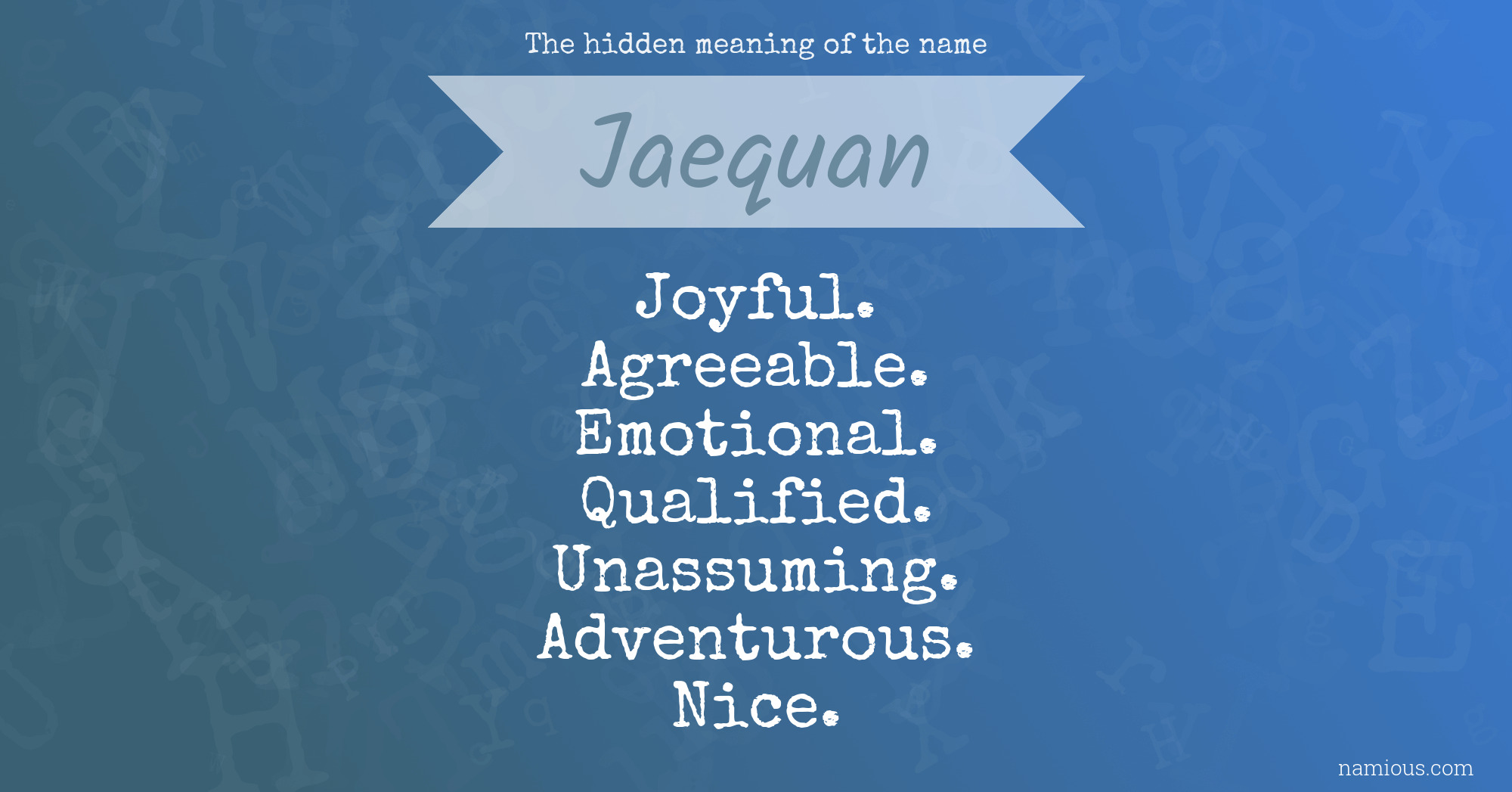 The hidden meaning of the name Jaequan