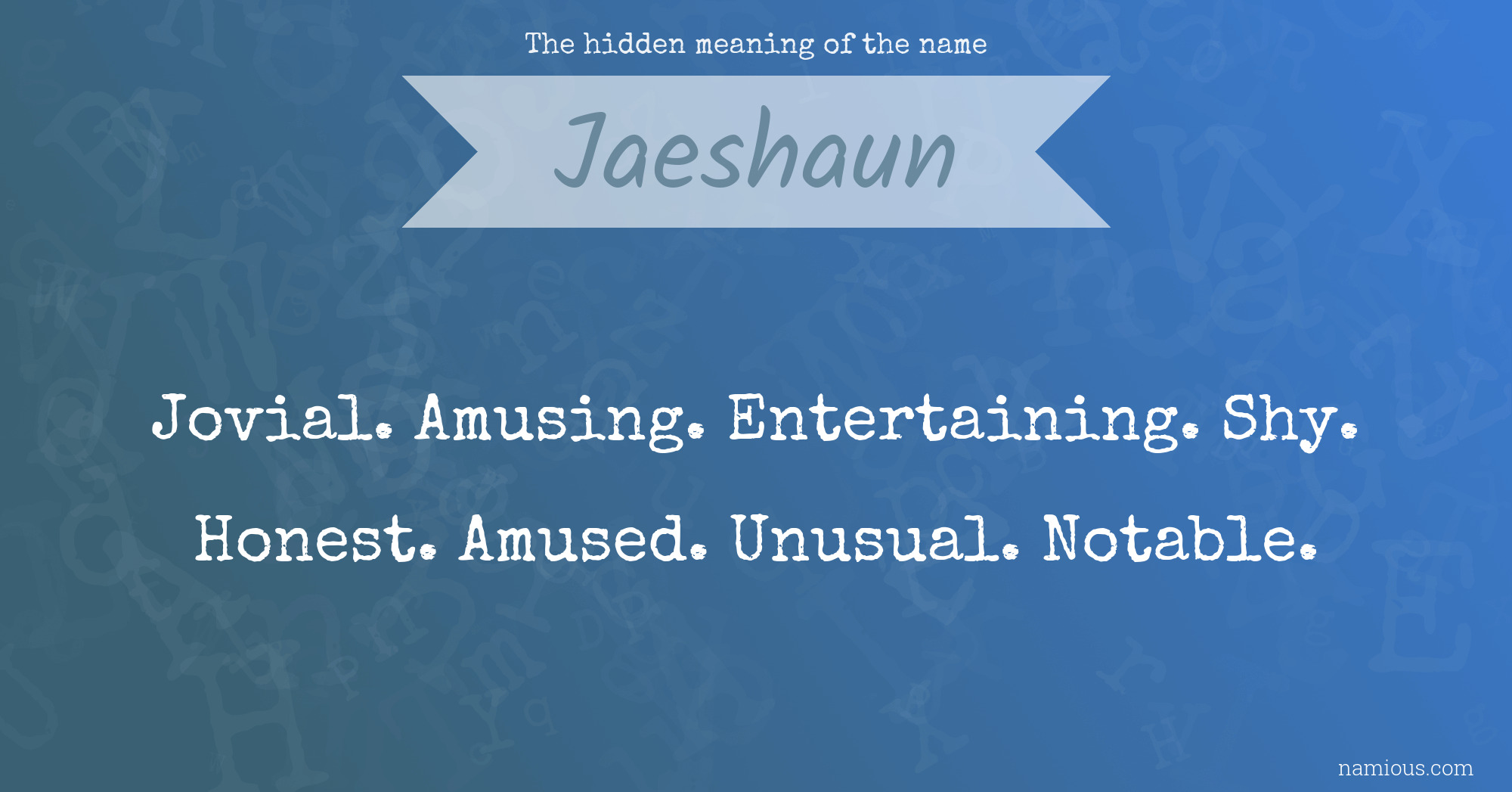 The hidden meaning of the name Jaeshaun