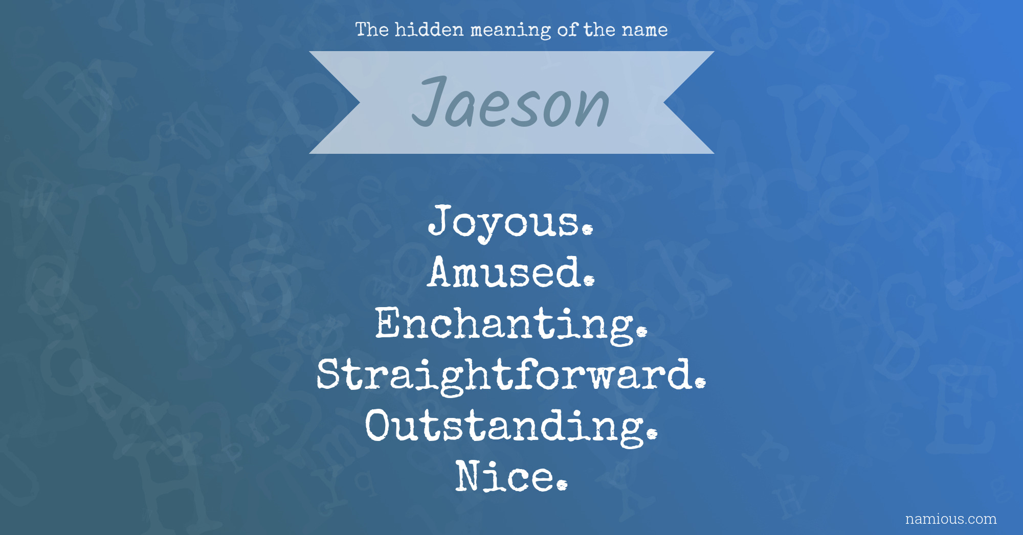 The hidden meaning of the name Jaeson