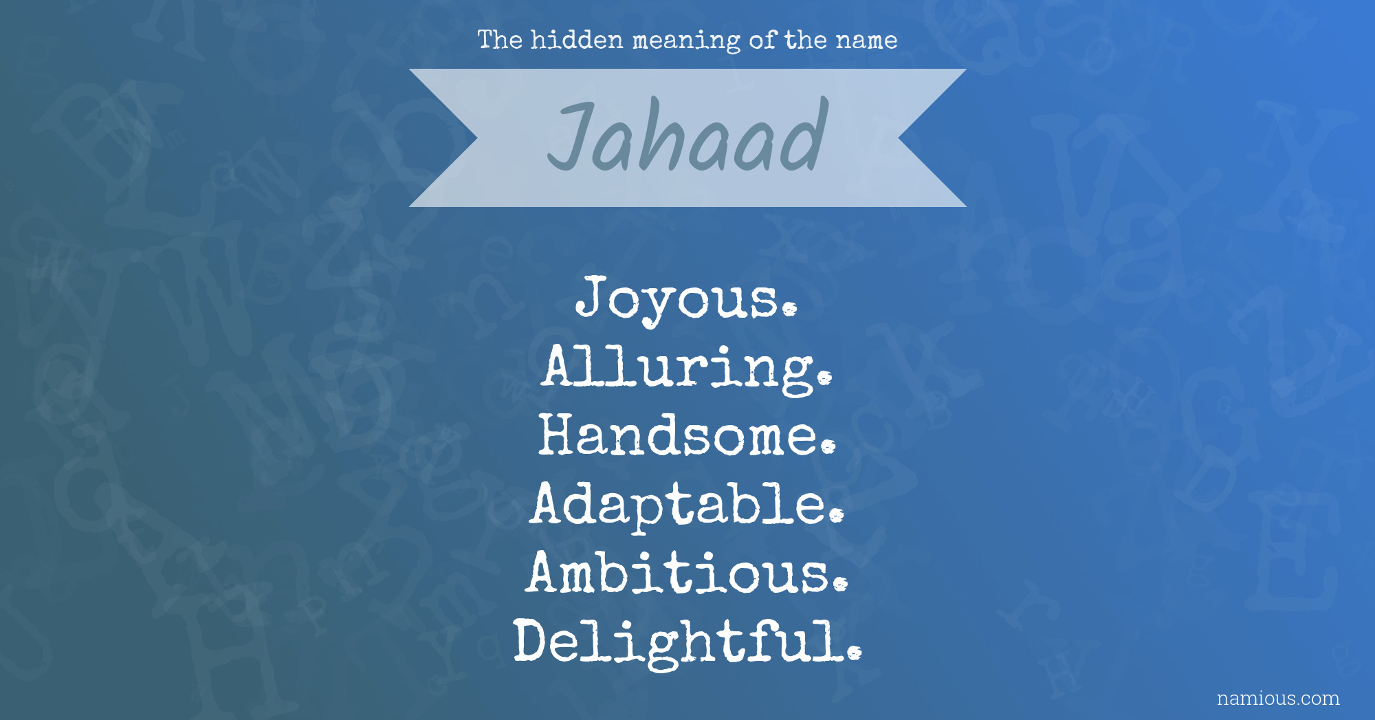 The hidden meaning of the name Jahaad