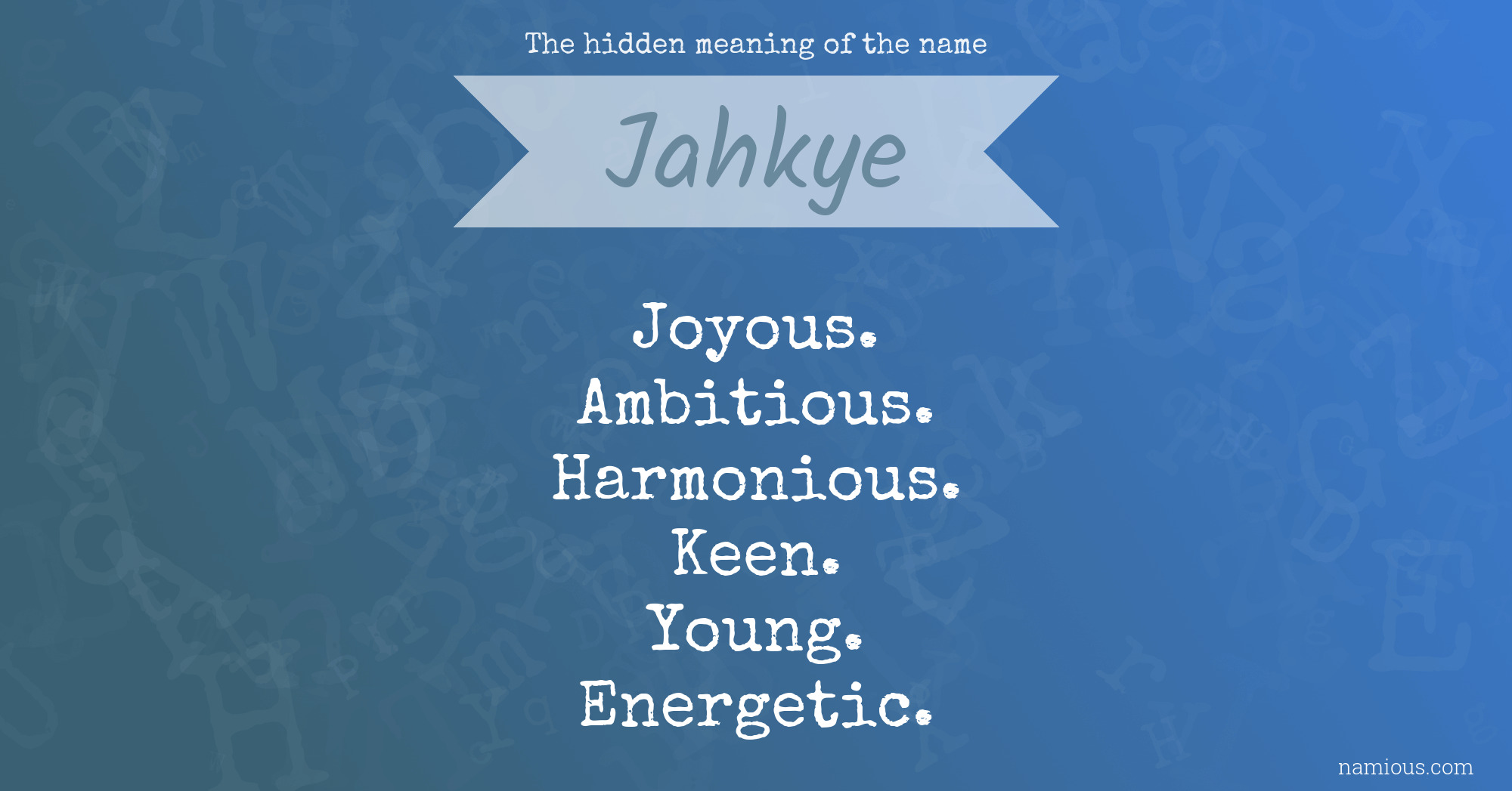 The hidden meaning of the name Jahkye