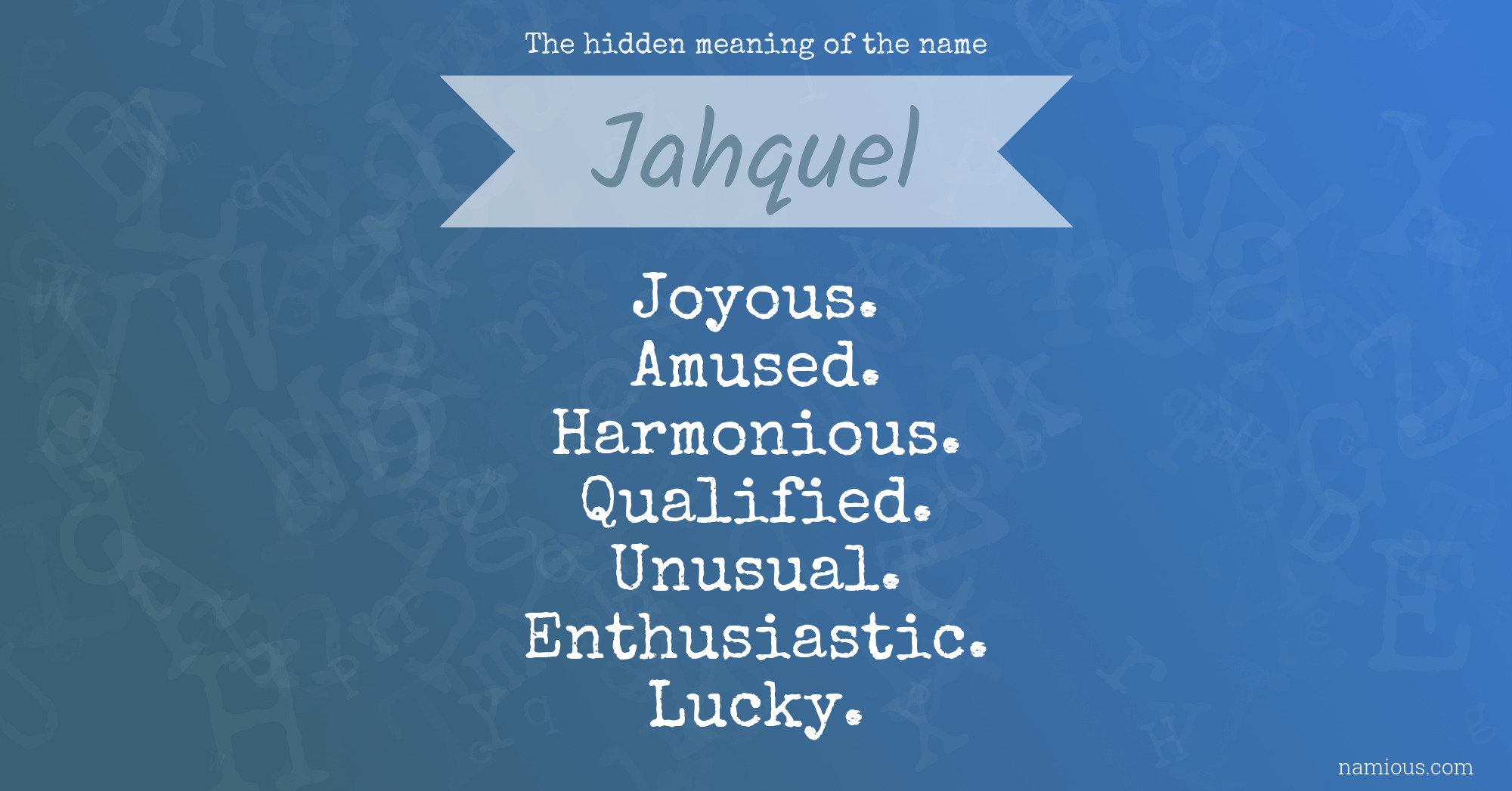 The hidden meaning of the name Jahquel