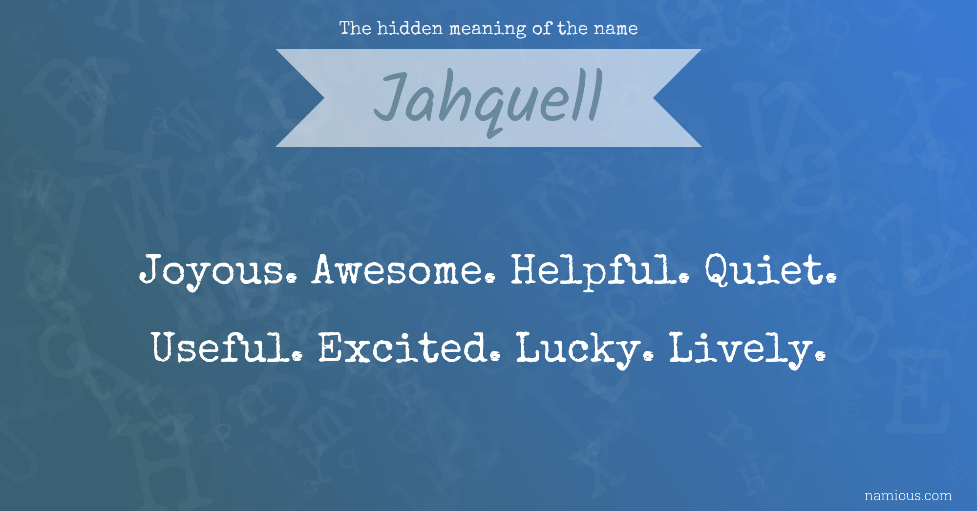 The hidden meaning of the name Jahquell