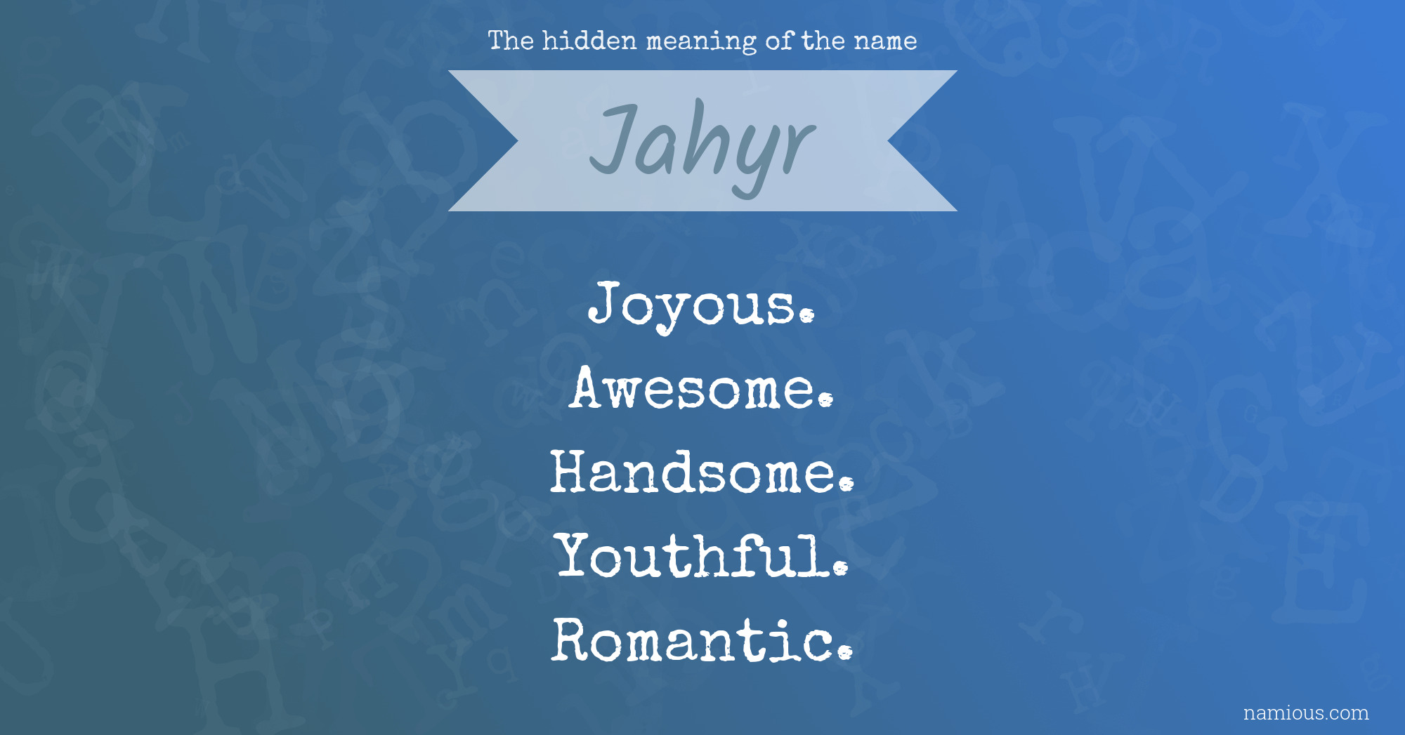 The hidden meaning of the name Jahyr