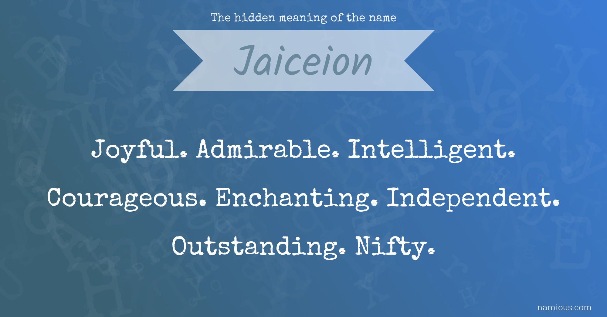 The hidden meaning of the name Jaiceion