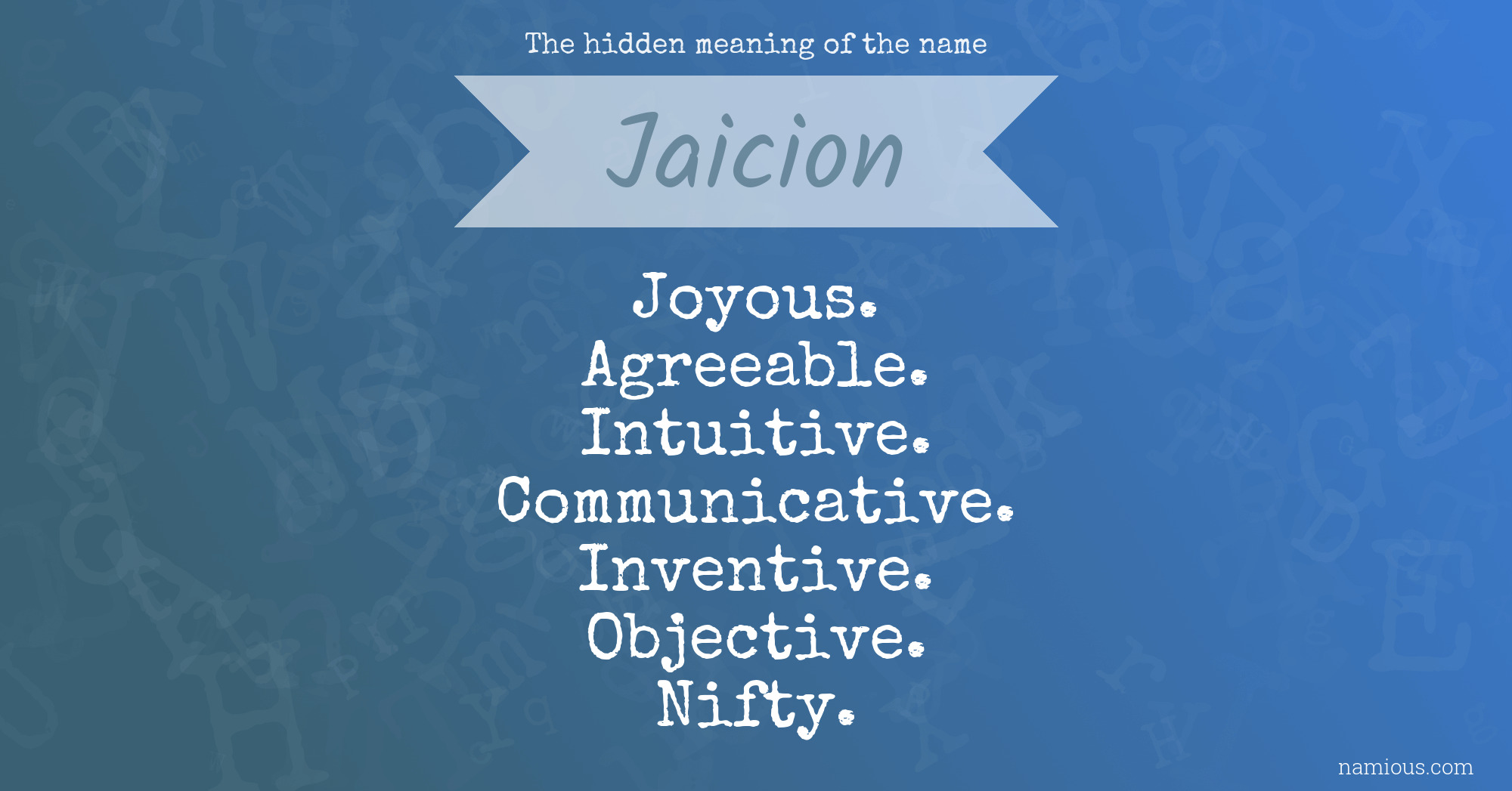 The hidden meaning of the name Jaicion