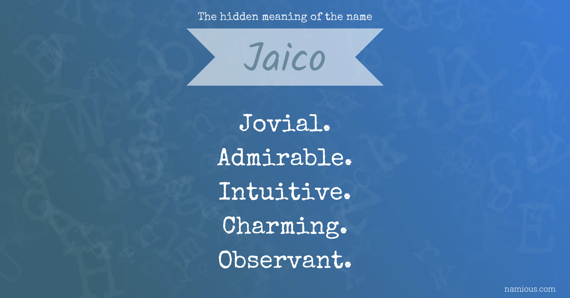 The hidden meaning of the name Jaico