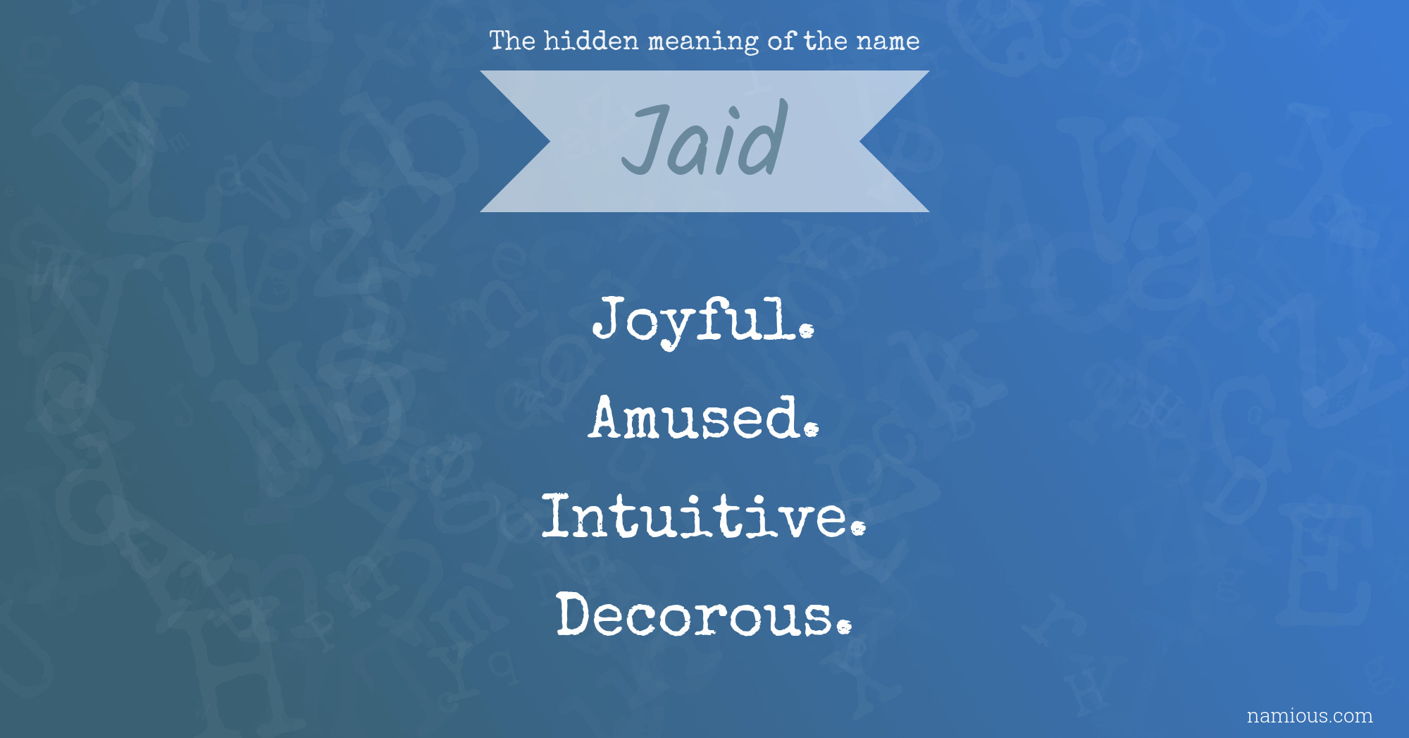 The hidden meaning of the name Jaid