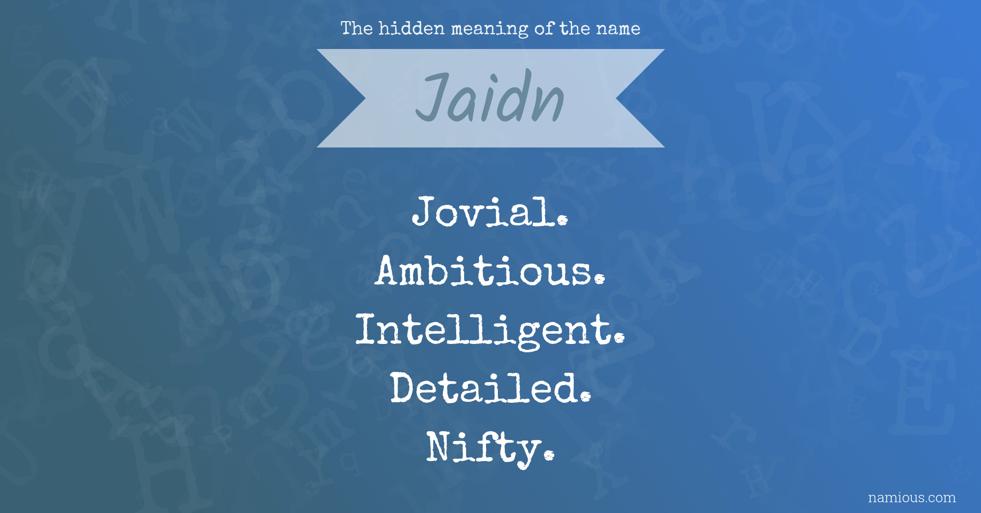 The hidden meaning of the name Jaidn