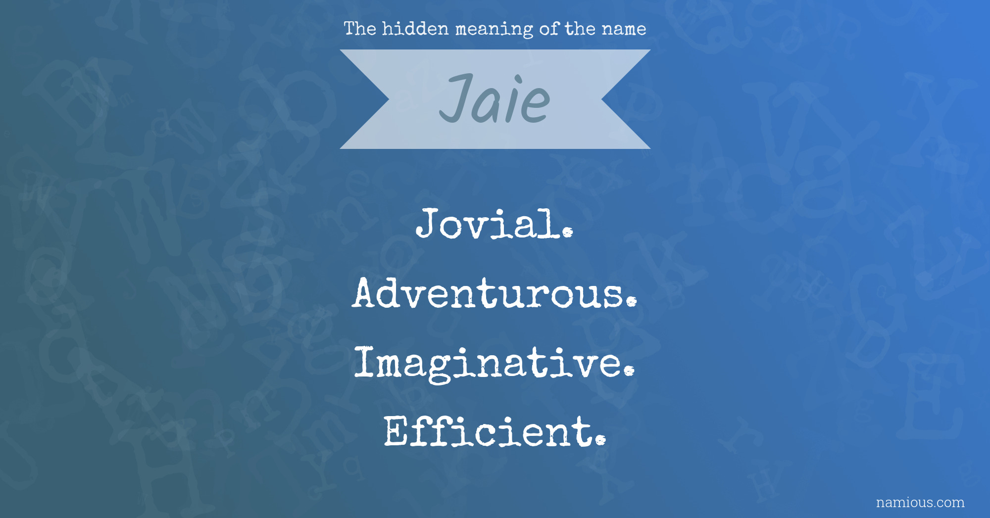 The hidden meaning of the name Jaie